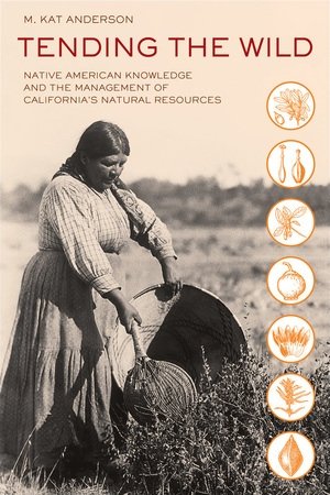TENDING THE WILD BY M. KAT ANDERSON