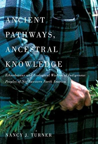 ANCIENT PATHWAYS, ANCESTRAL KNOWLEDGE BY NANCY J. TURNER