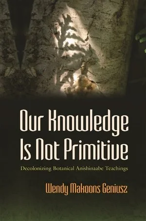 OUR KNOWLEDGE IS NOT PRIMITIVE BY WENDY MAKOONS GENIUSZ