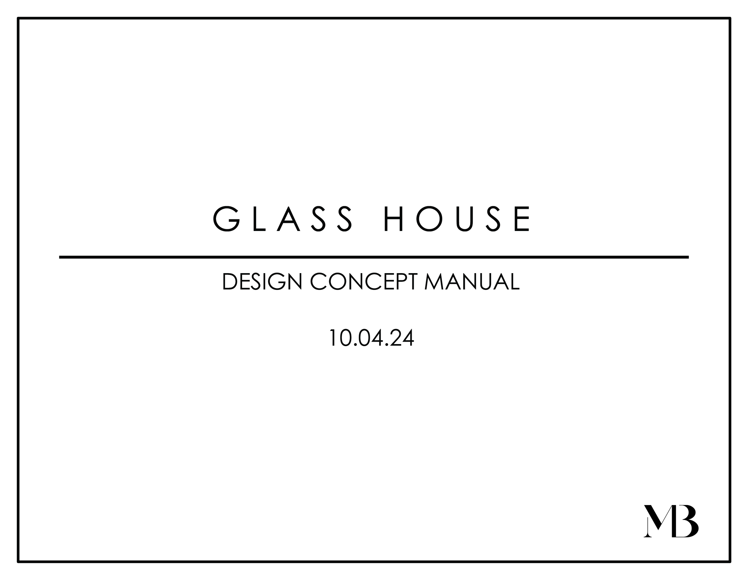 Cover page for the Glass House Design Concept Manual, dated October 4, 2024, with the initials MB in the bottom right corner.