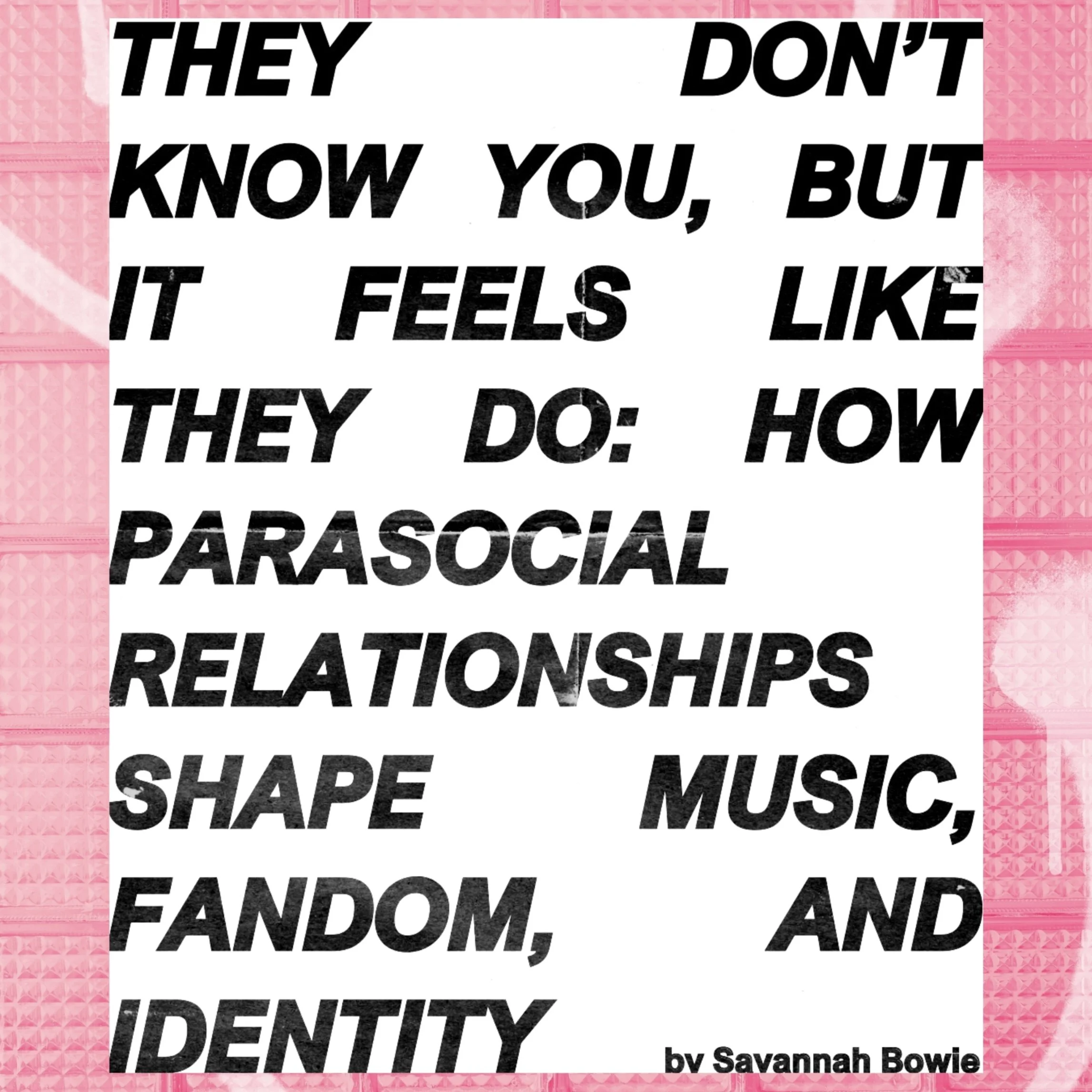They Don’t Know You, But It Feels Like They Do: How Parasocial Relationships Shape Music, Fandom, and Identity