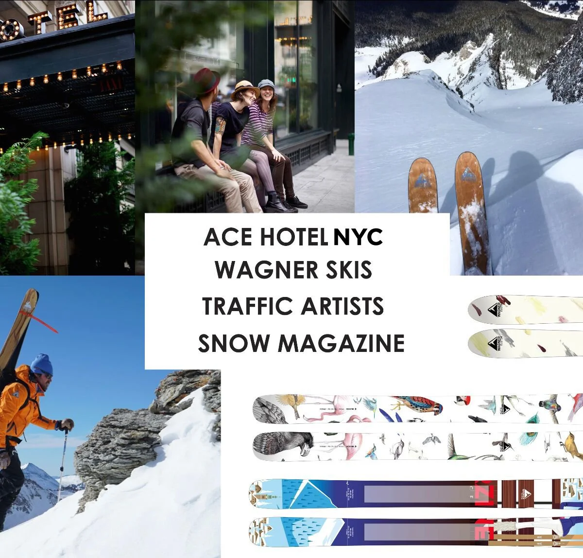 Ace Hotel NYC X Wagner Skis X Traffic X Snow Magazine