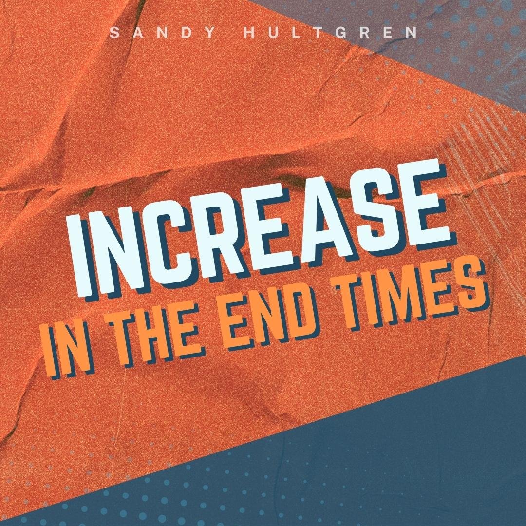 2023-03-19 Increase In The End Times