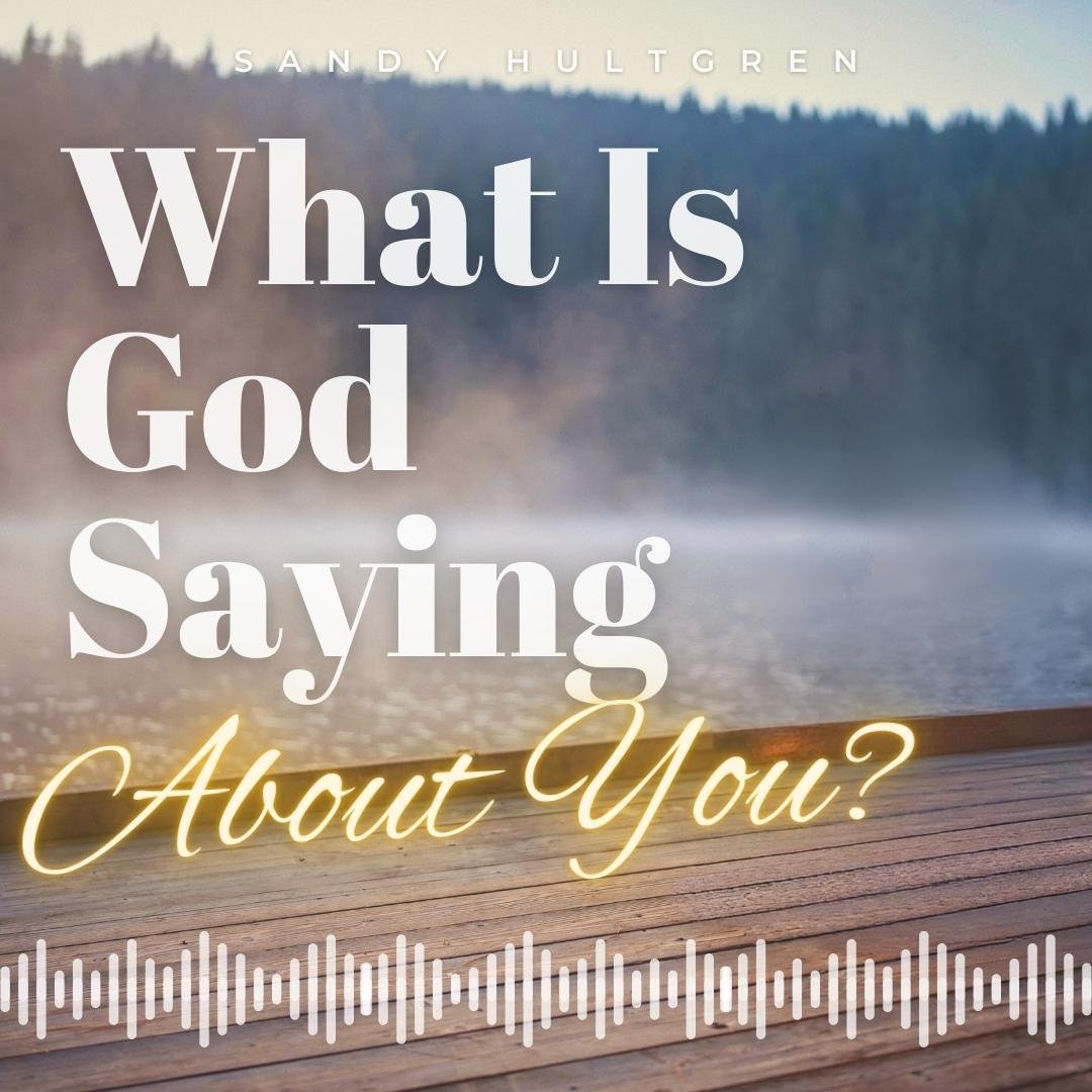 2023-07-23 What Is God Saying About You?