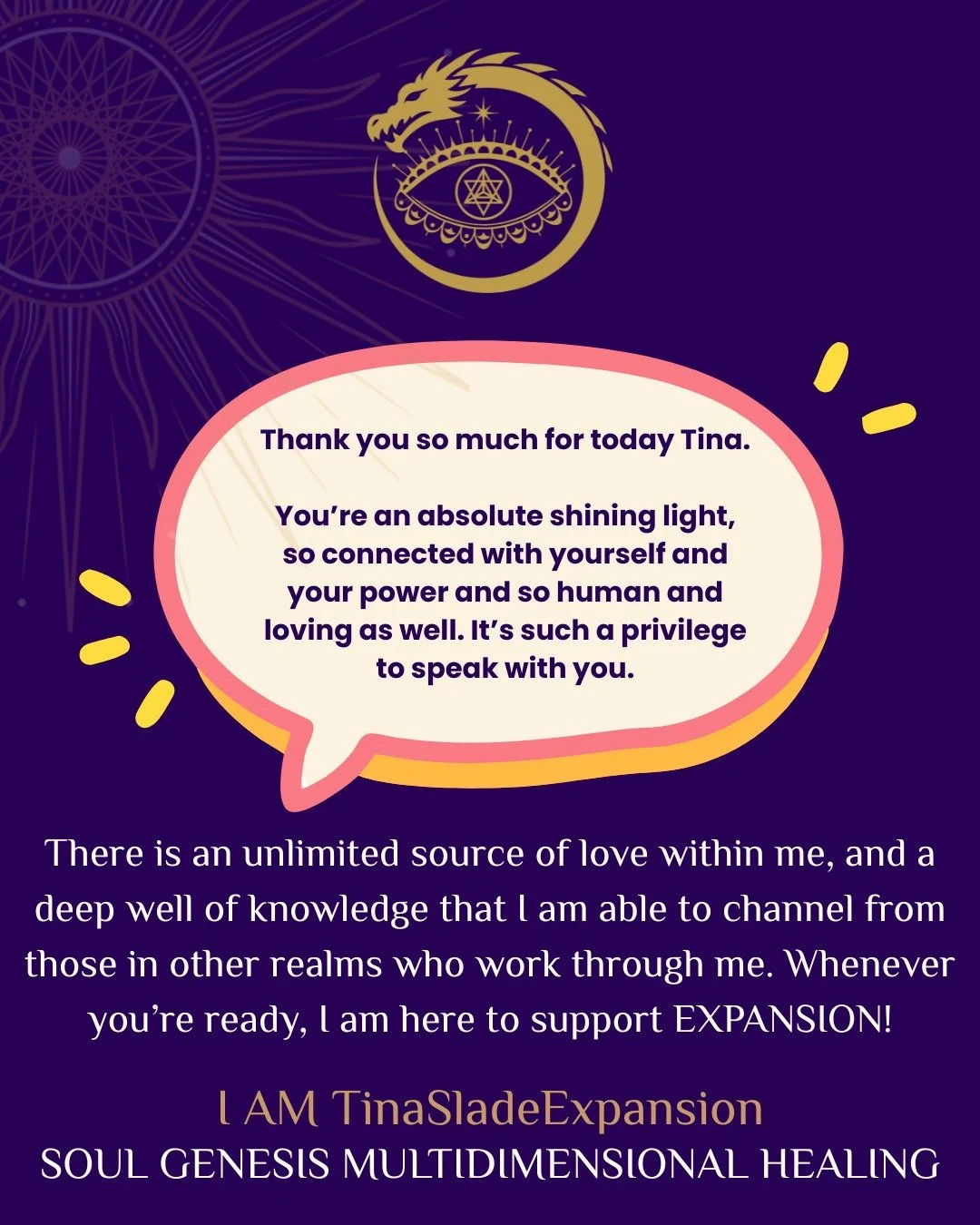 As a channel, I step aside and allow your team of multidimensional and earth helpers to reveal everything about you—past, present, and future. They illuminate who you are and why you are here, and together we create magic. I draw down my Quantu