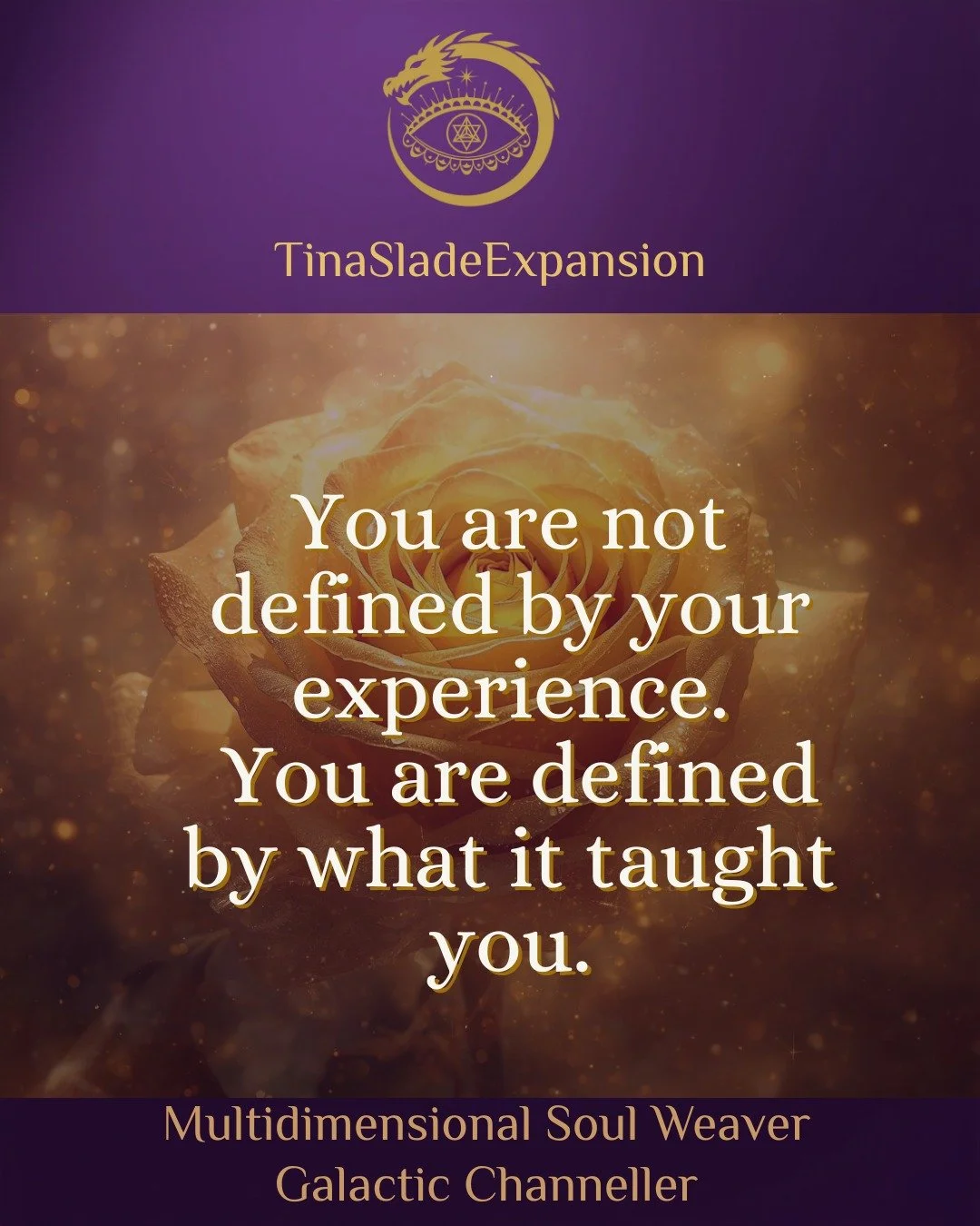 You are not defined by your experience; you are defined by what it taught you. Until we truly learn the lesson, the same challenges will keep showing up. Until we taste the medicine, we cannot heal. Move beyond the pain, step out of the victim story,