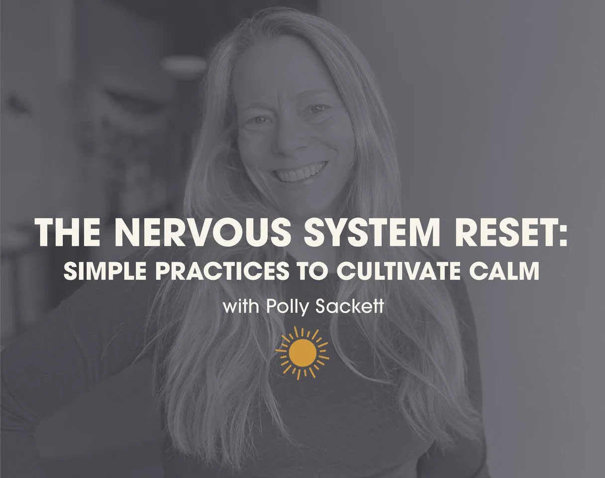 The Nervous System Reset: Simple Practices to Cultivate Calm