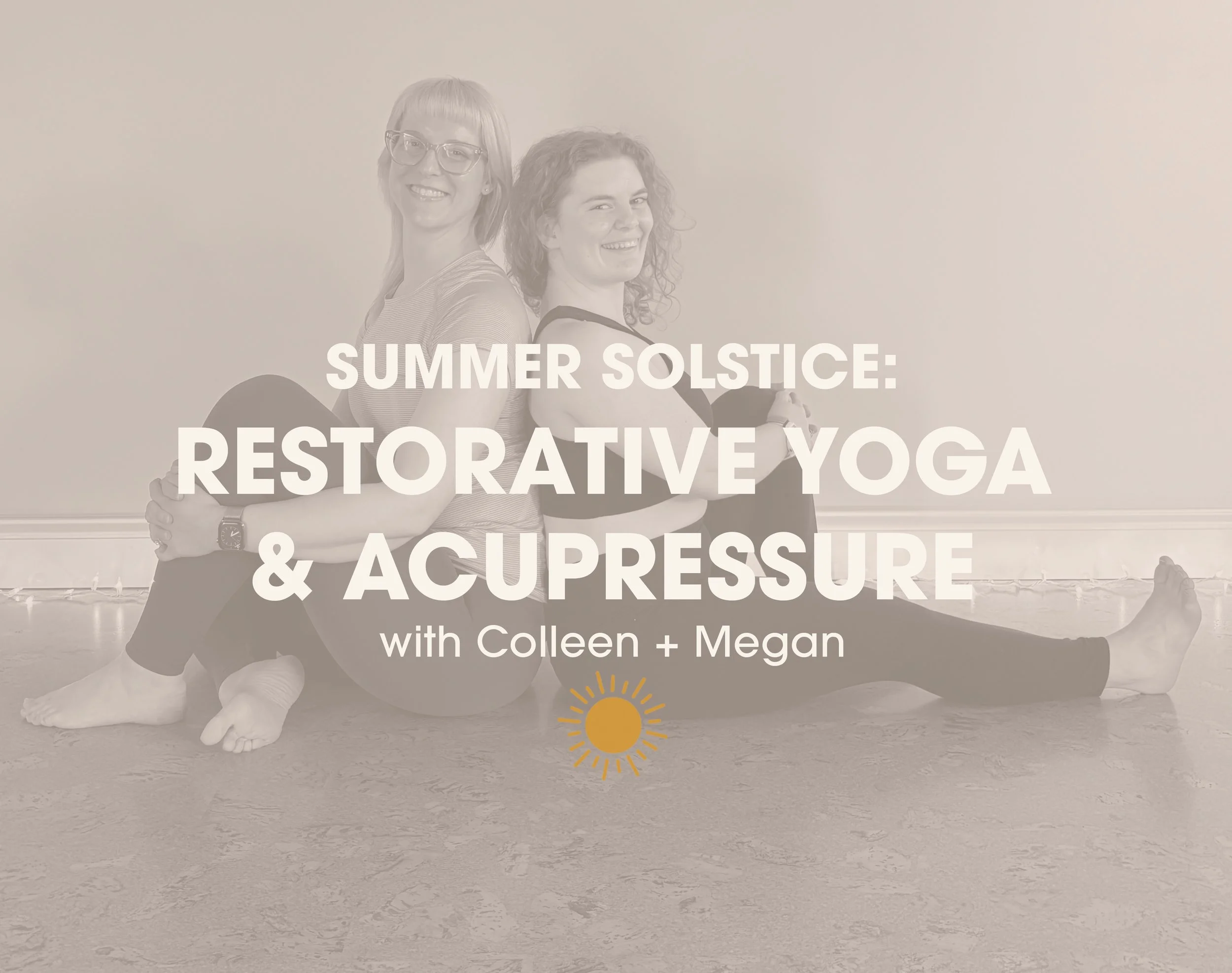 Summer Solstice: Restorative Yoga &amp; Acupressure