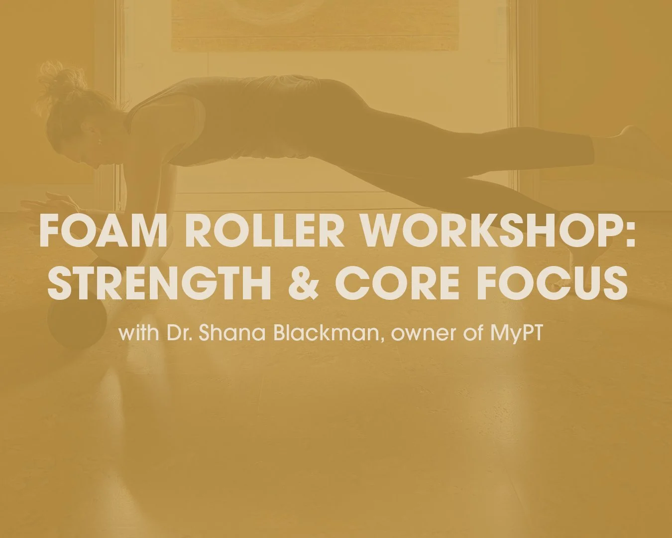 Foam Roller Workshop: Strength &amp; Core Focus