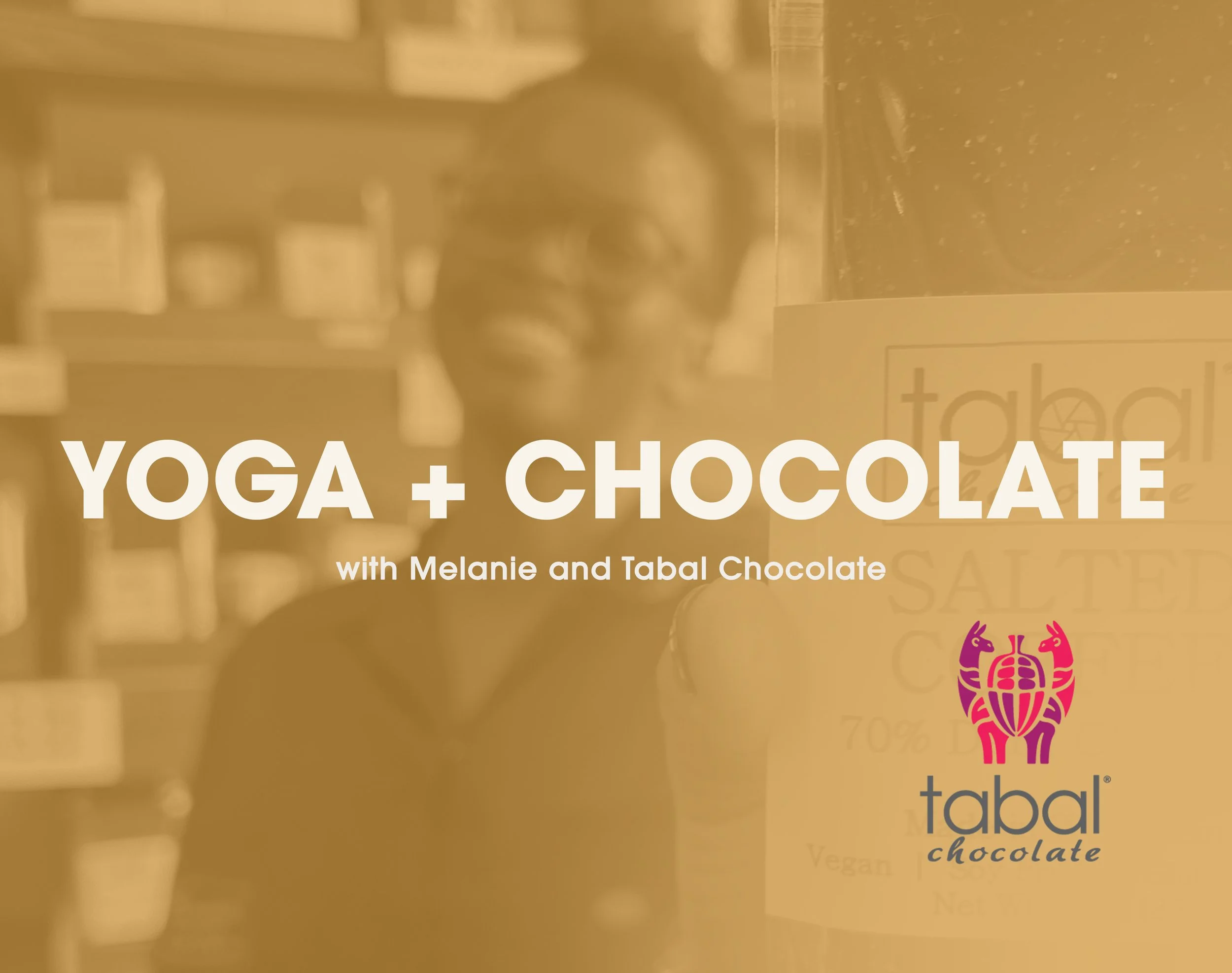 Yoga with Melanie &amp; Chocolate Tasting with Tabal Chocolate