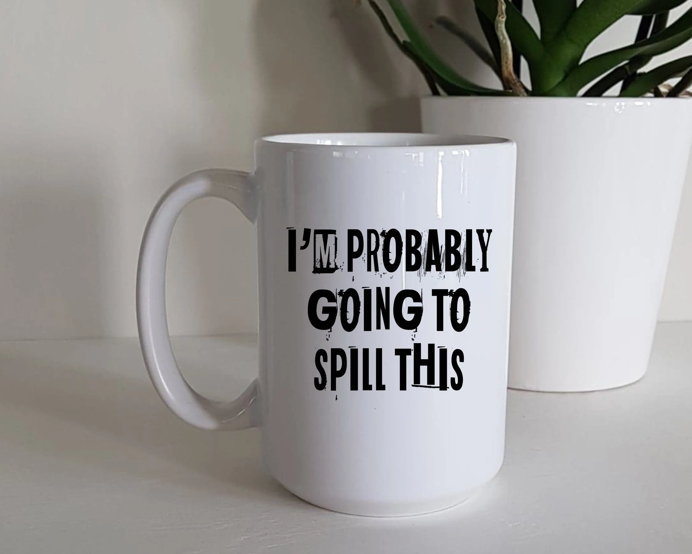 I'm Probably Going To Spill This Coffee Mug