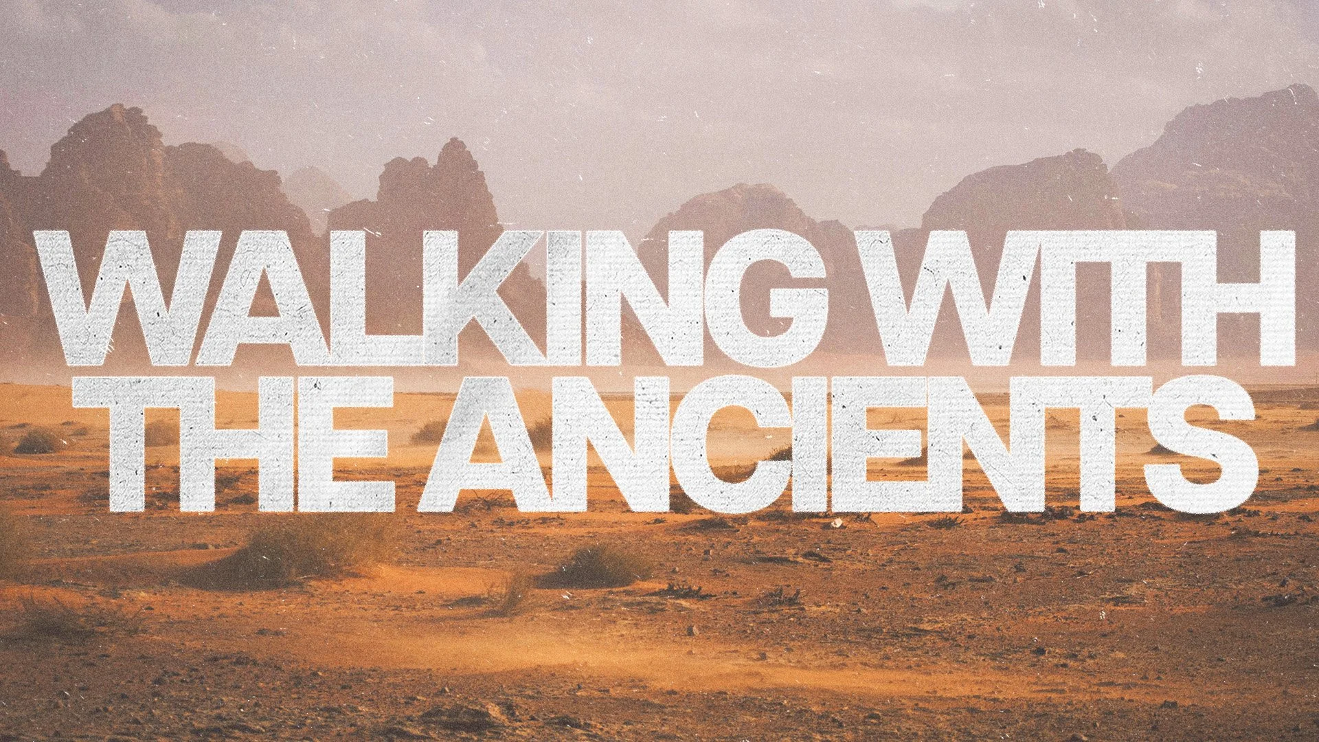 Walking with the Ancients