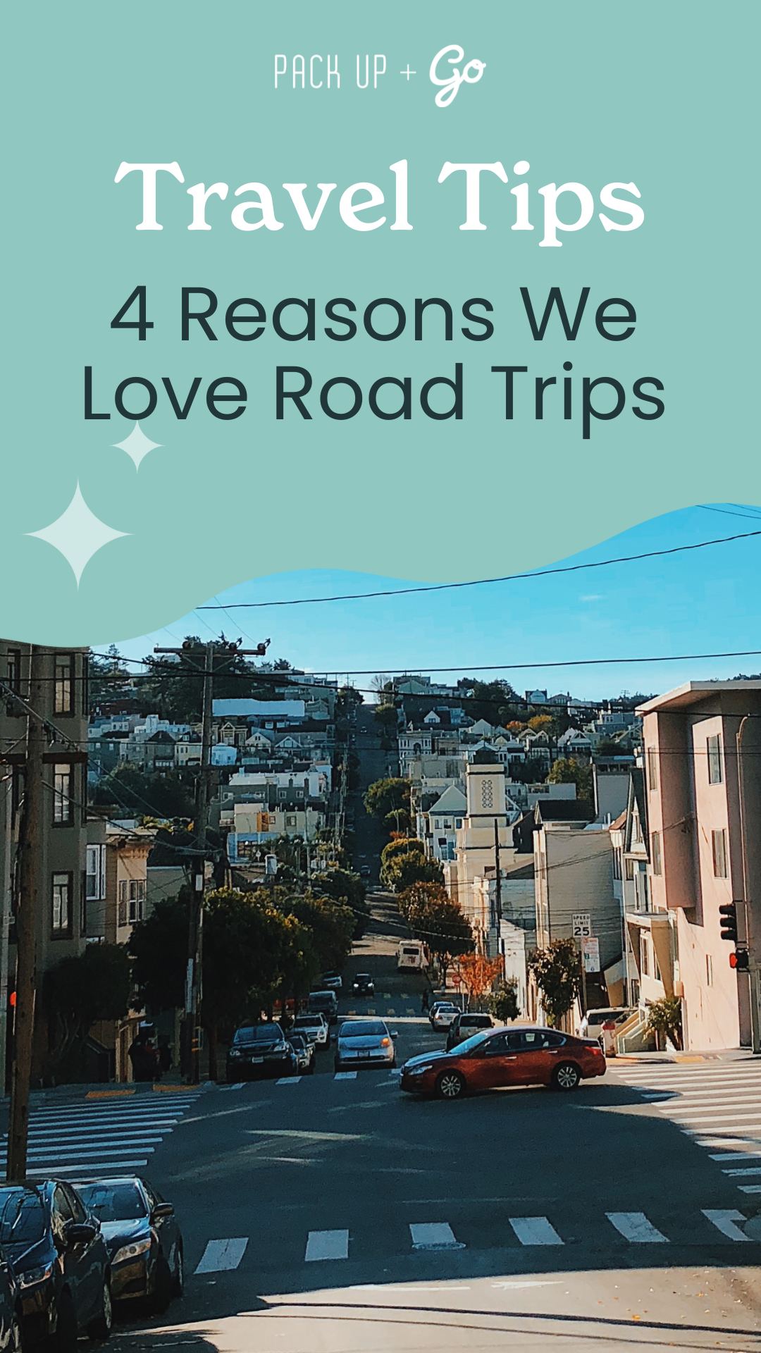 4 Reasons We Love Road Trips — Pack Up + Go