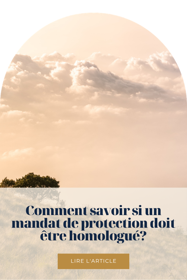 Comment savoir si un mandat de protection doit être homologué?