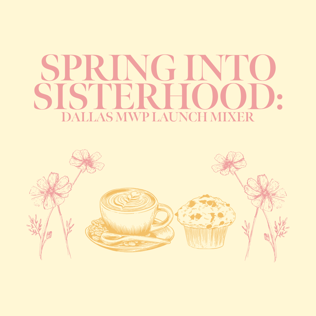 MWP Dallas Chapter Launch: Spring into Sisterhood