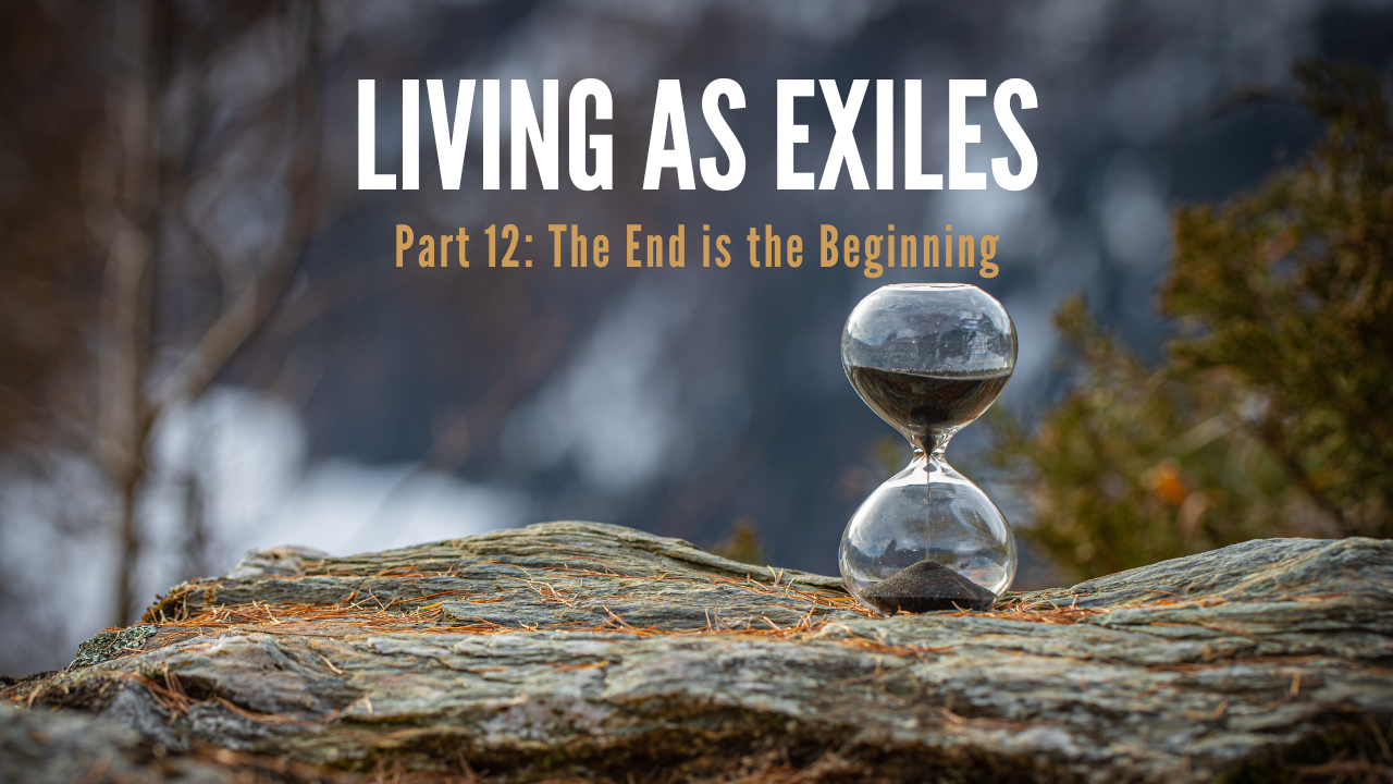 Part 12: The End is the Beginning