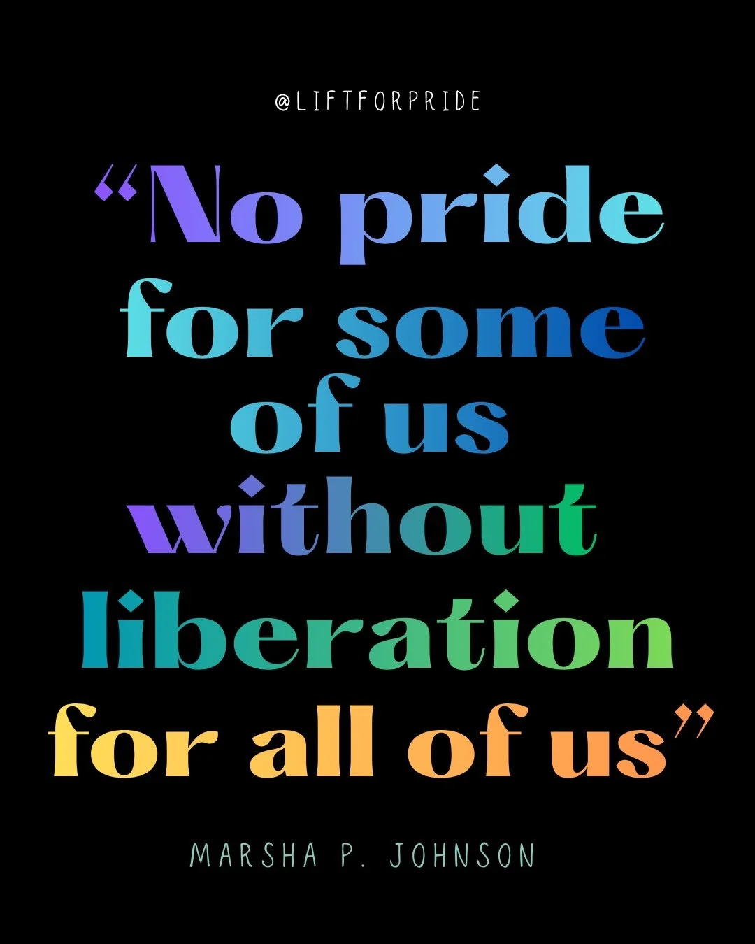 &ldquo;No pride for some of us, without liberation for all of us&rdquo;
~Marsha P. Johnson 

As we enter pride month, don&rsquo;t forget that there are currently 700+ federal and state level active bills and policies targeting our LGBTQIA+ community.