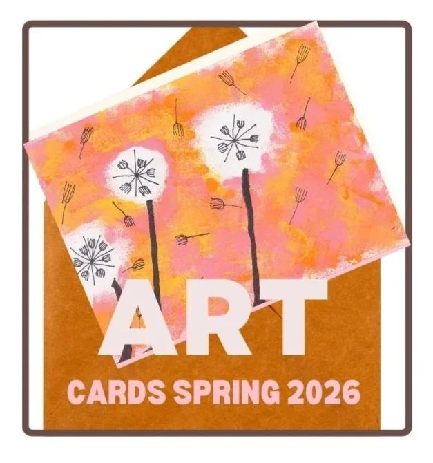 Graphic showing a student card with dandelions and the words ART CARDS SPRING 2026