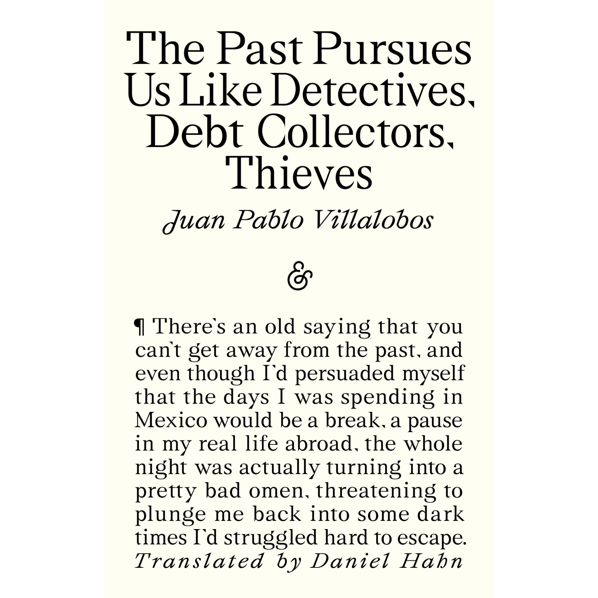 The Past Pursues Us Like Detectives Debt Collectors Thieves.png