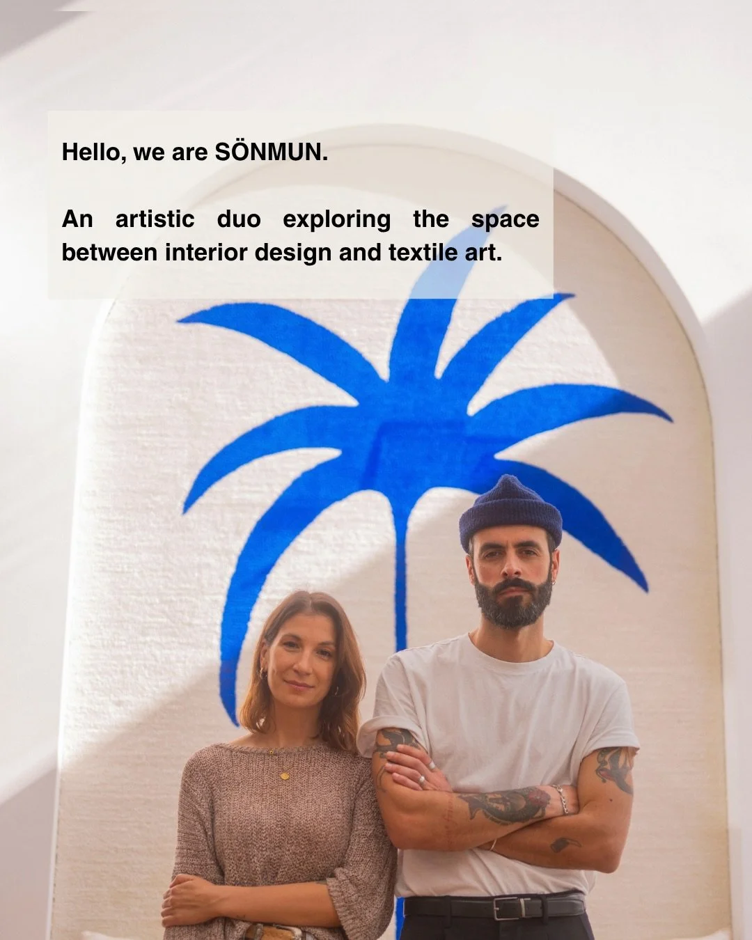 A little introduction, for those who are new here and a little hello to those who have been with us for a while. 🤍

We&rsquo;re Marcos &amp; Emilie, the two people behind S&Ouml;NMUN.
An artistic duo exploring the space between interior design and t