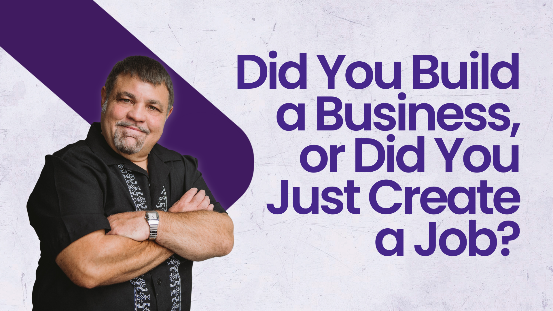 Did You Build a Business, or Did You Just Create a Job?
