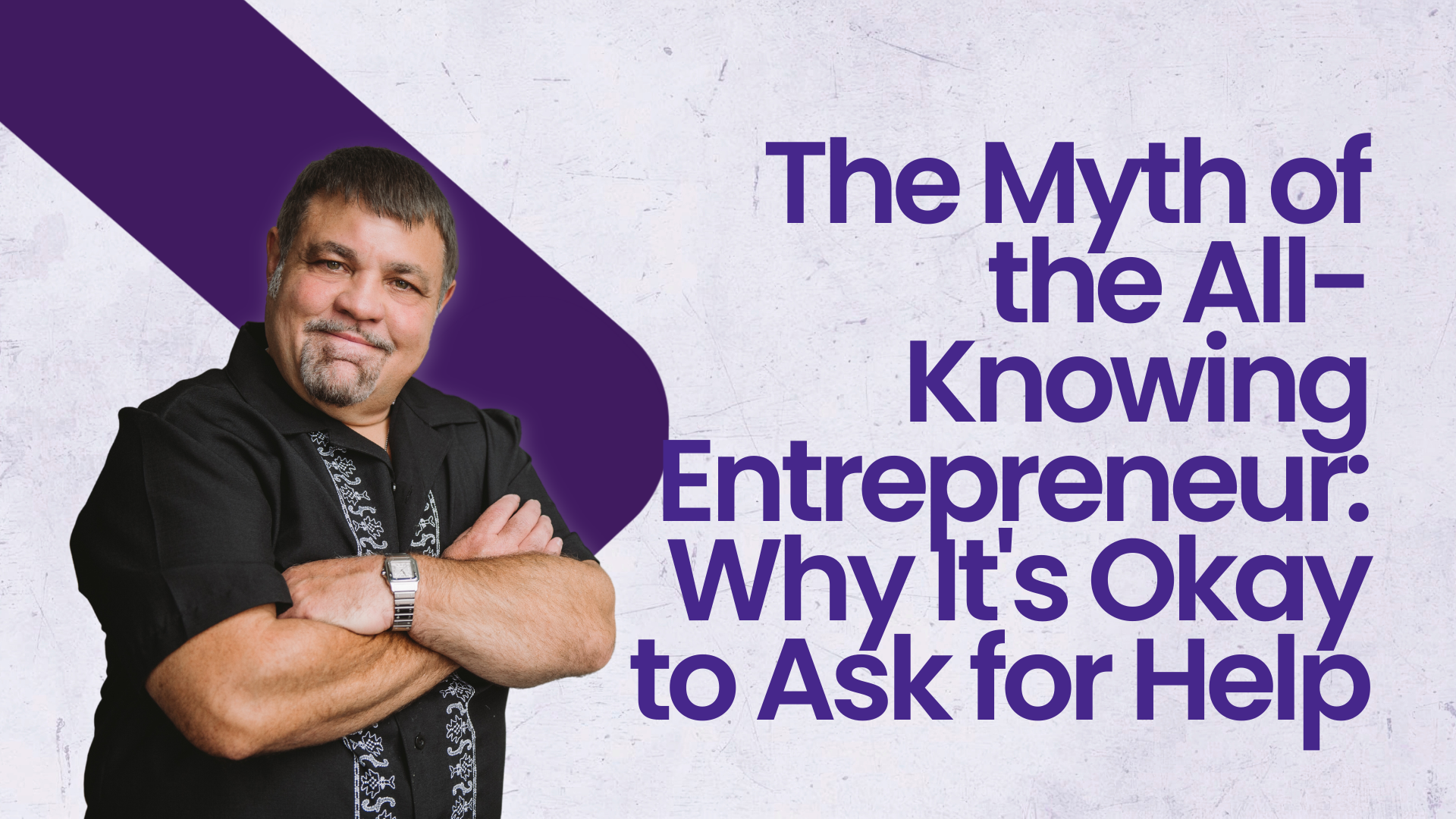 The Myth of the All-Knowing Entrepreneur: Why It's Okay to Ask for Help