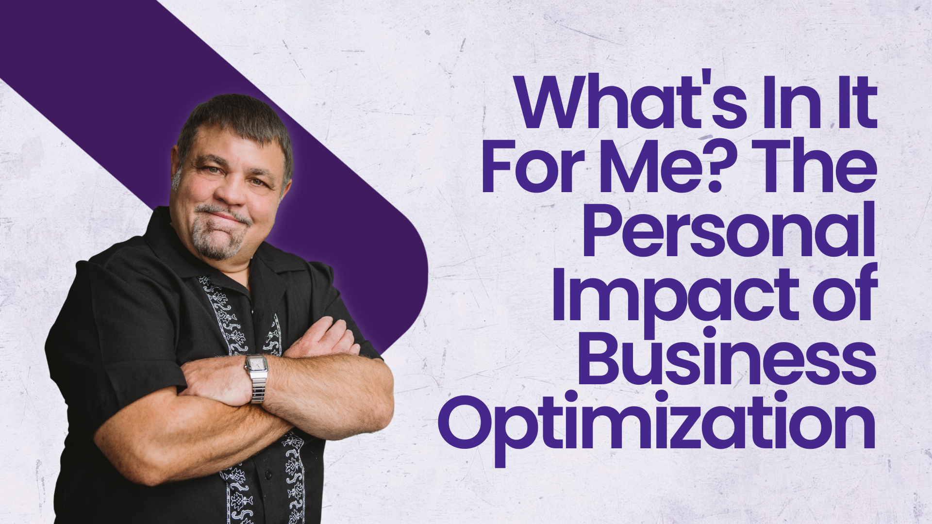 What's In It For Me? The Personal Impact of Business Optimization