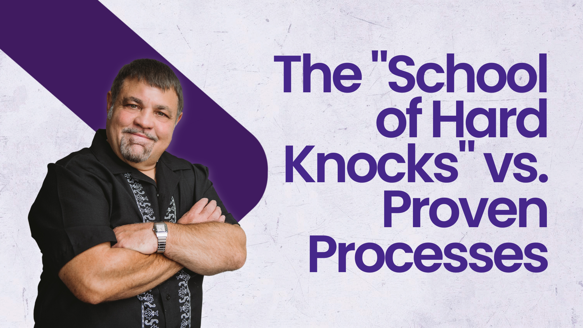 The School of Hard Knocks vs. Proven Business Processes