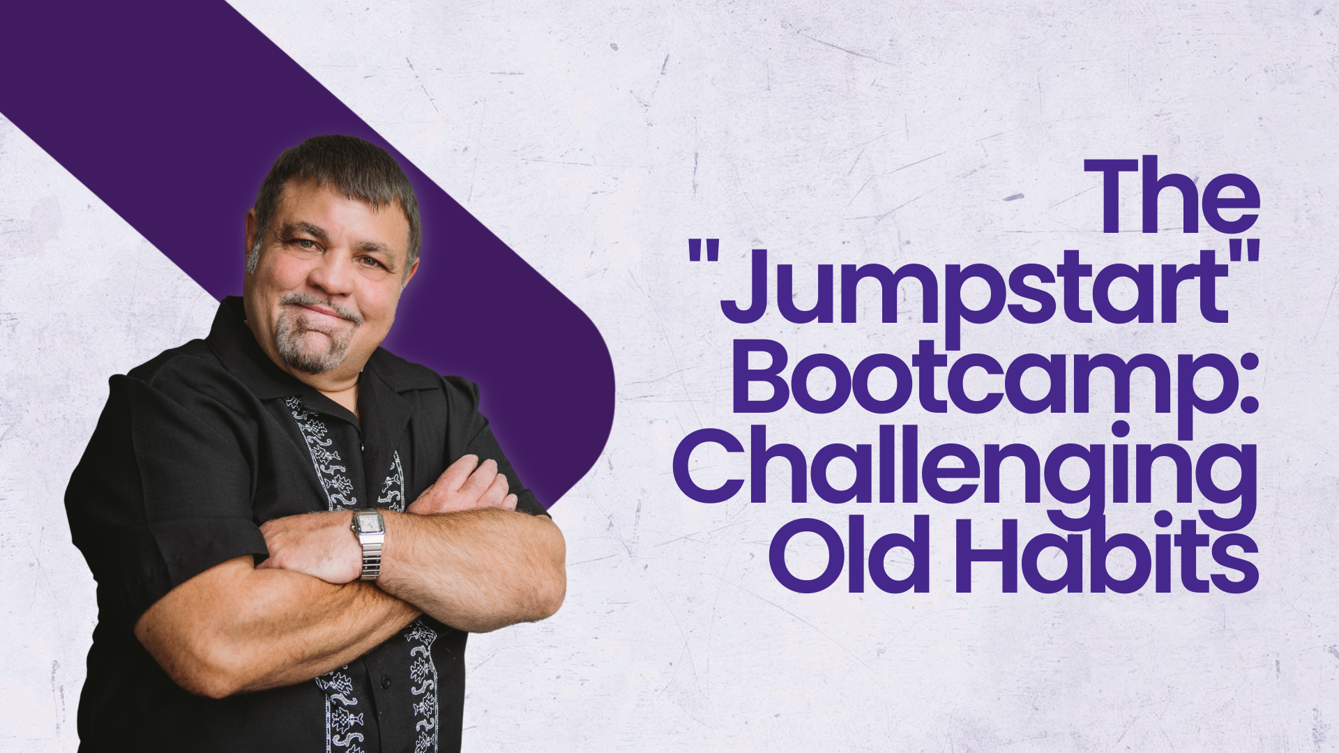 The "Jumpstart" Bootcamp: Challenging Old Habits