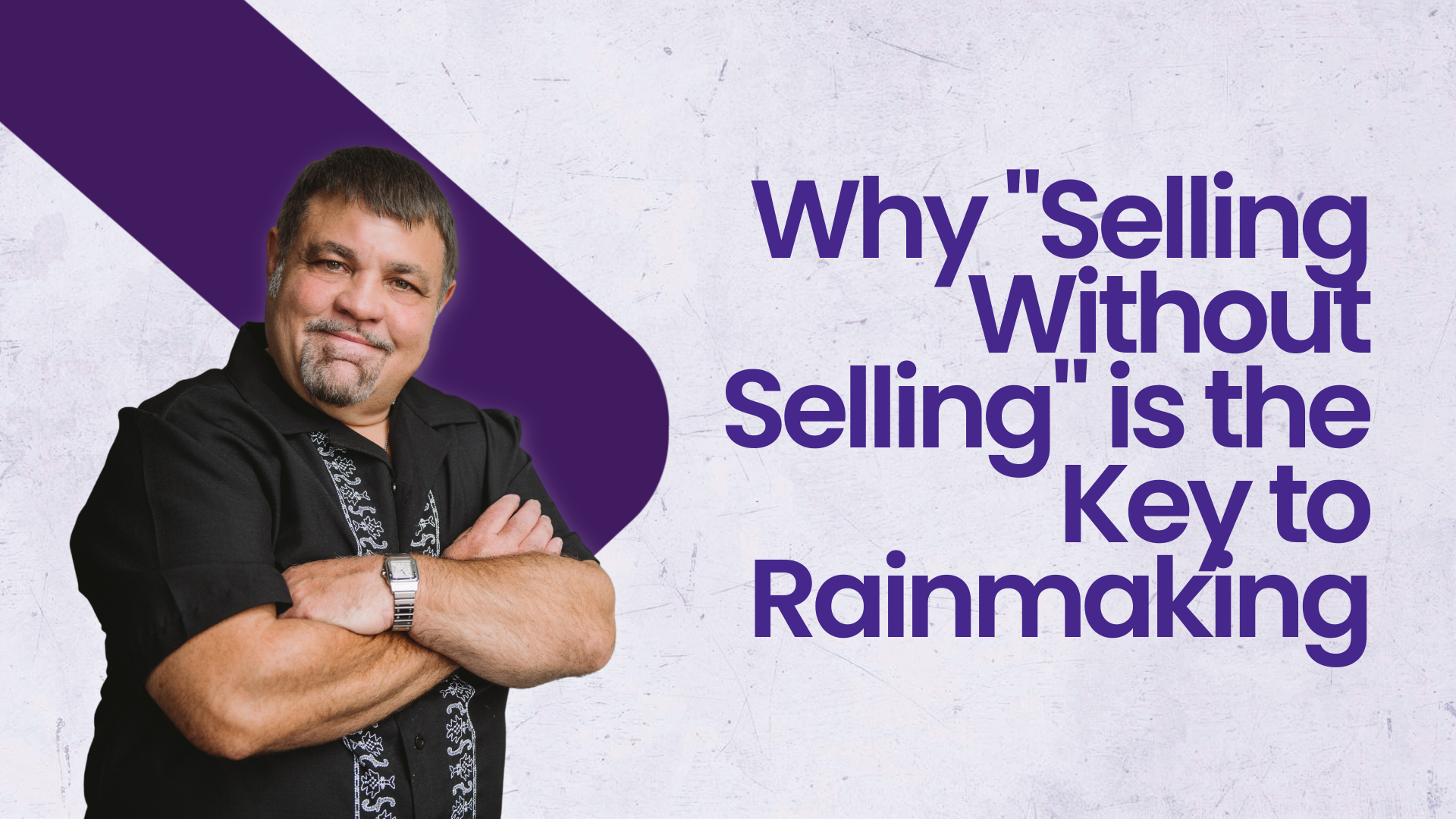 Selling Without Selling: The Secret to Rainmaking in Professional Services