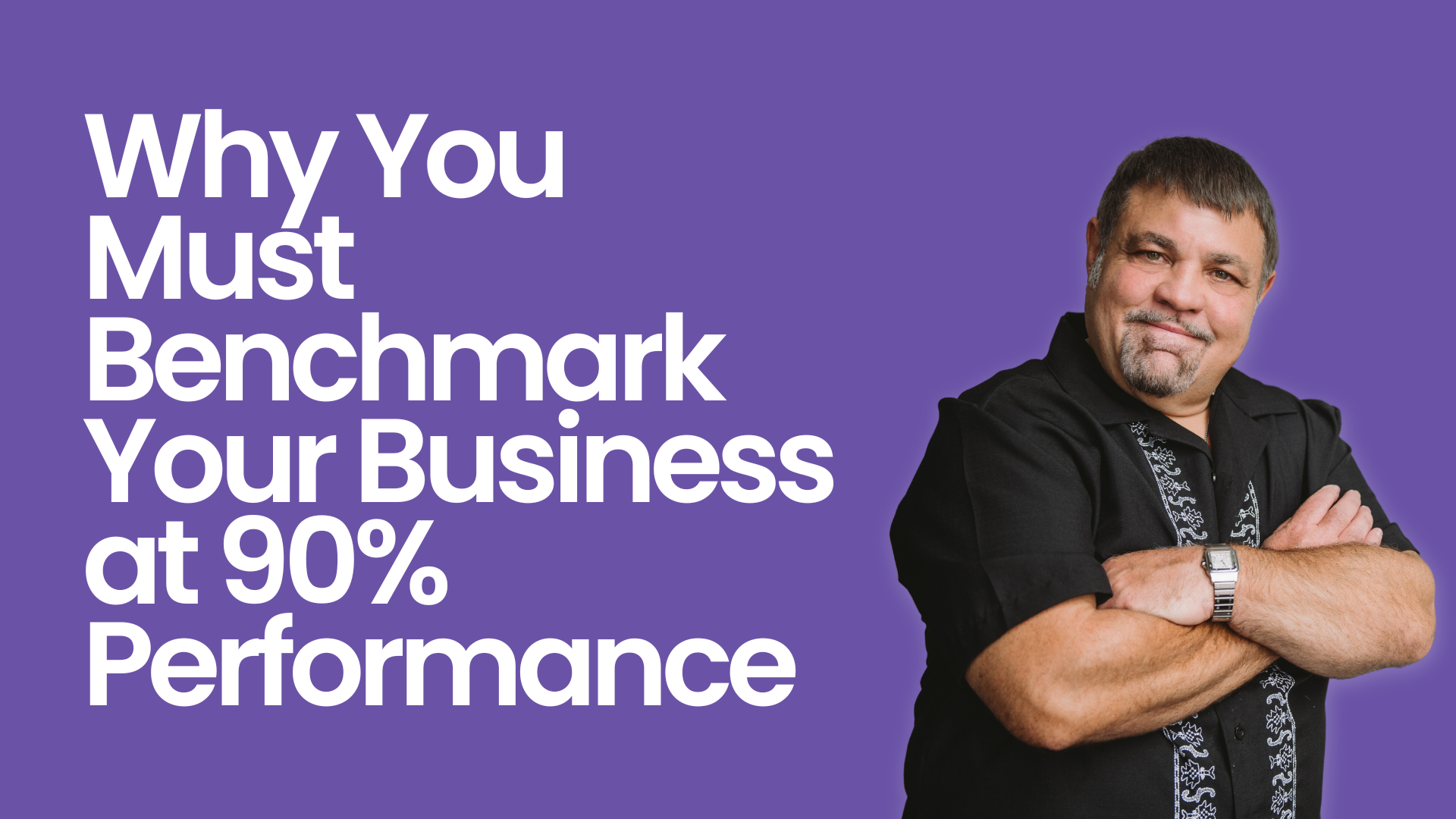Why You Must Benchmark Your Business at 90% Performance