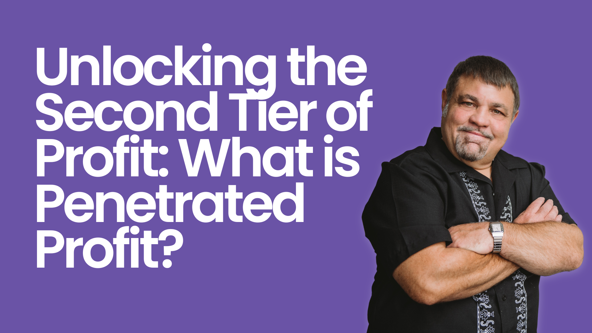 Unlocking the Second Tier of Profit: What is Penetrated Profit?