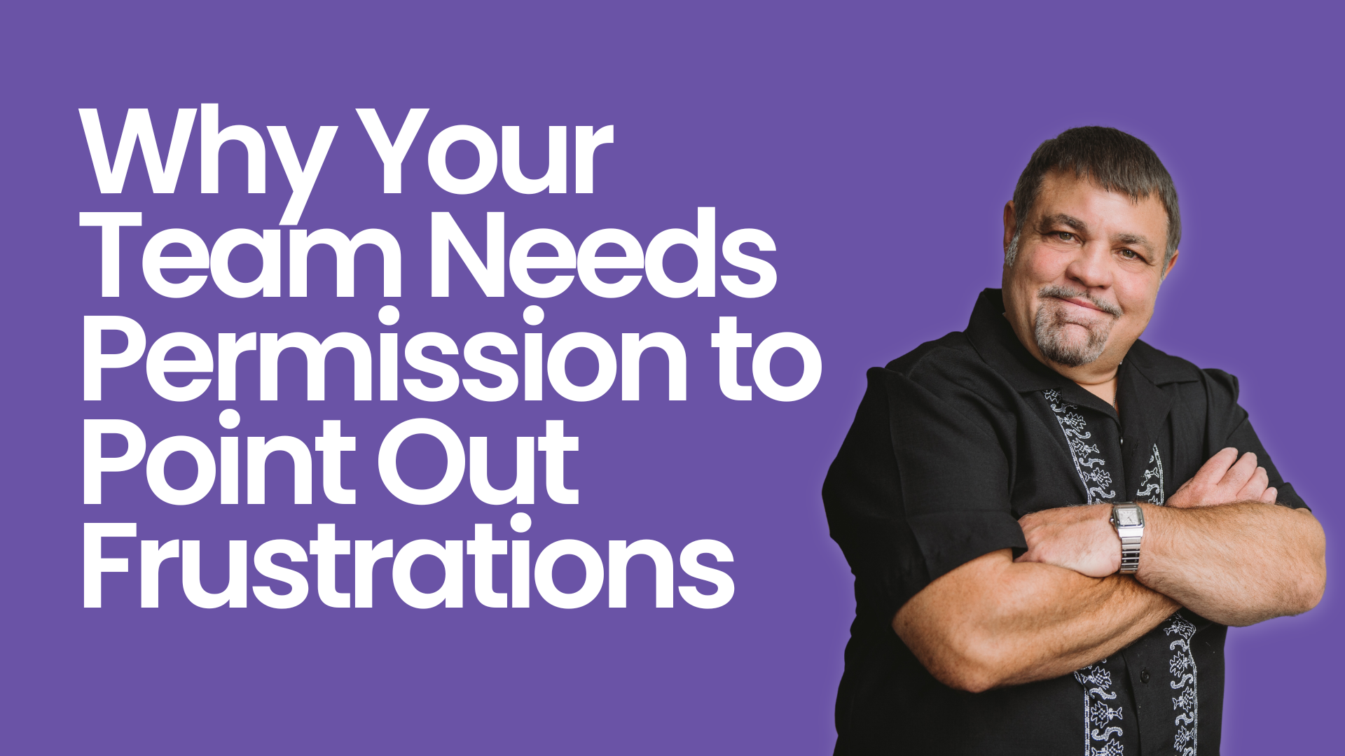 Why Your Team Needs Permission to Point Out Frustrations