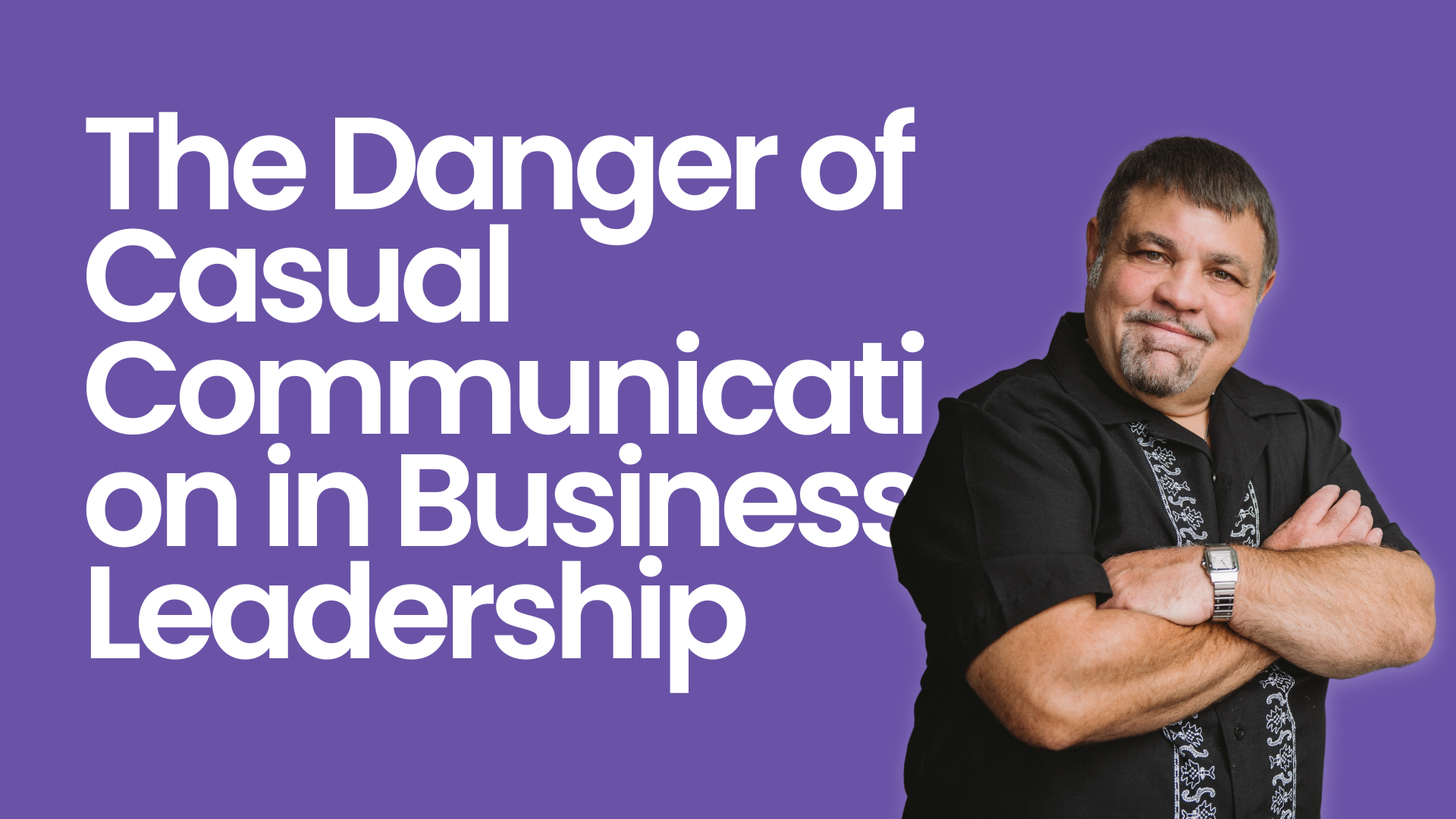 The Danger of Casual Communication in Business Leadership