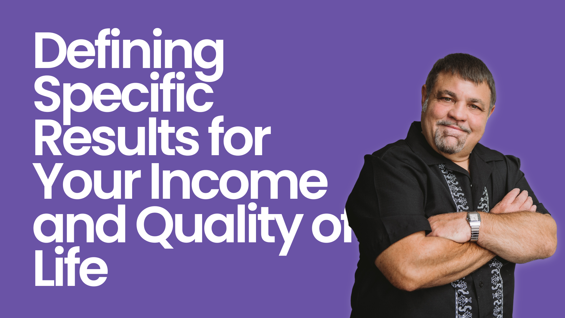 Defining Specific Results for Your Income and Quality of Life