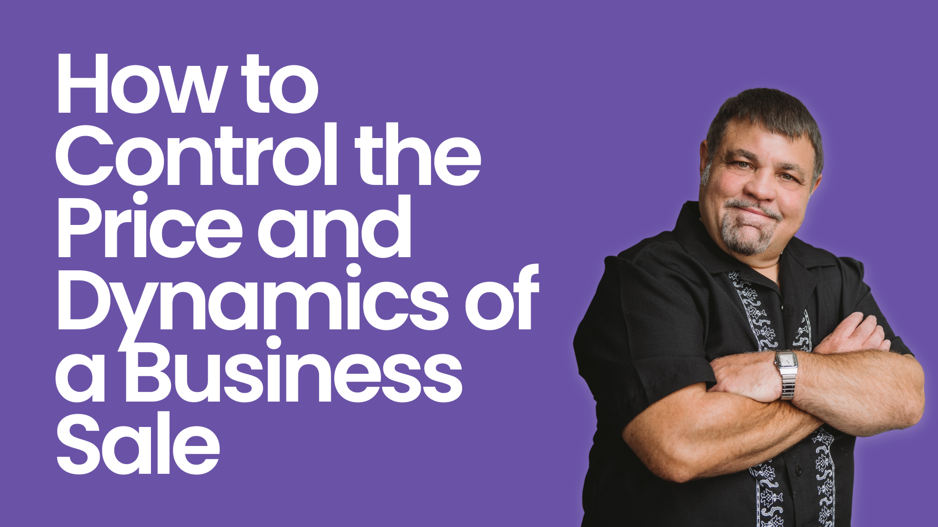 How to Control the Price and Dynamics of a Business Sale