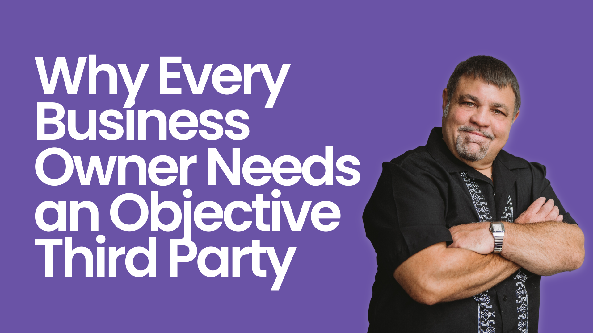 Why Every Business Owner Needs an Objective Third Party