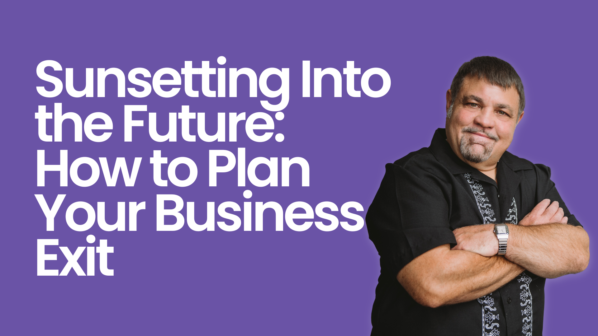 Sunsetting Into the Future: How to Plan Your Business Exit