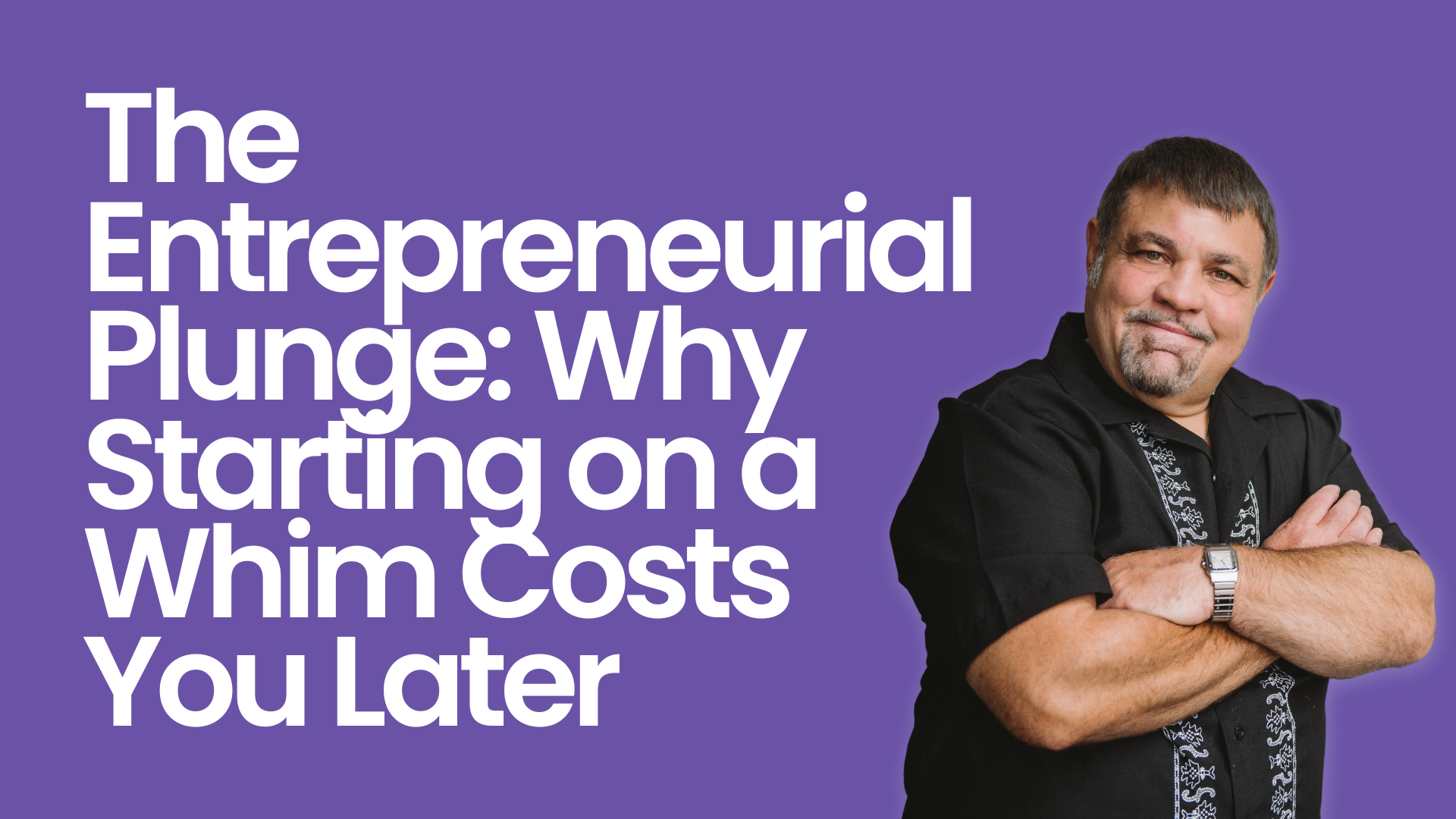 The Entrepreneurial Plunge: Why Starting on a Whim Costs You Later