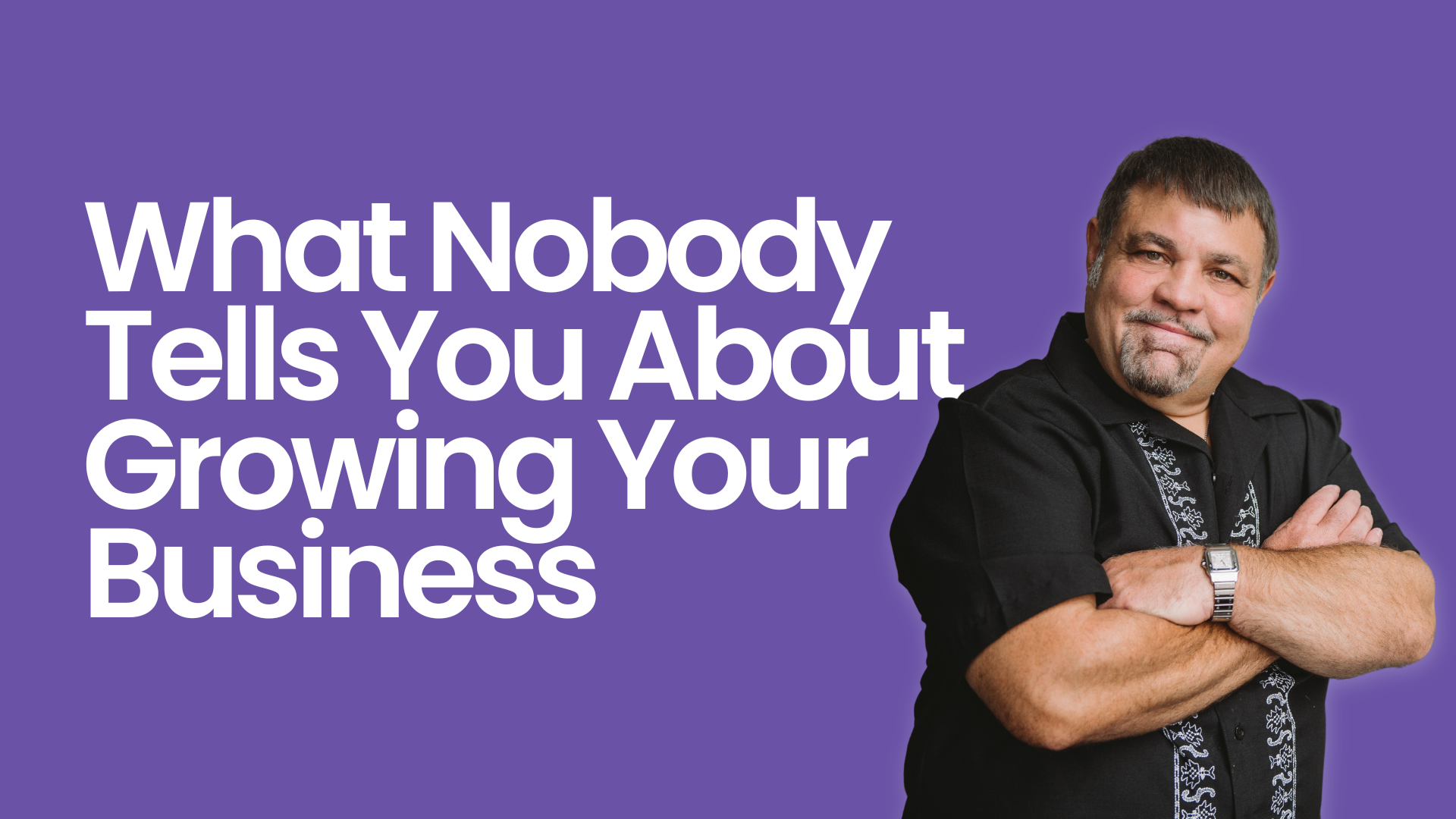 What Nobody Tells You About Growing Your Business