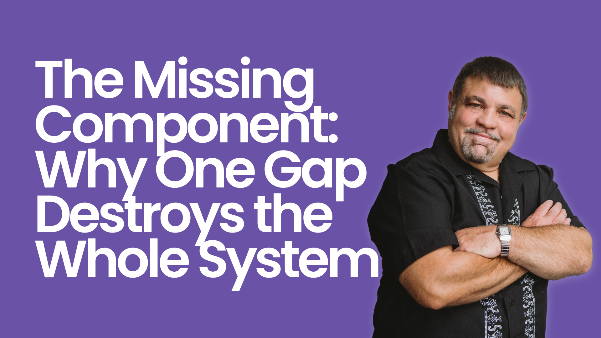 The Missing Component: Why One Gap Destroys the Whole System