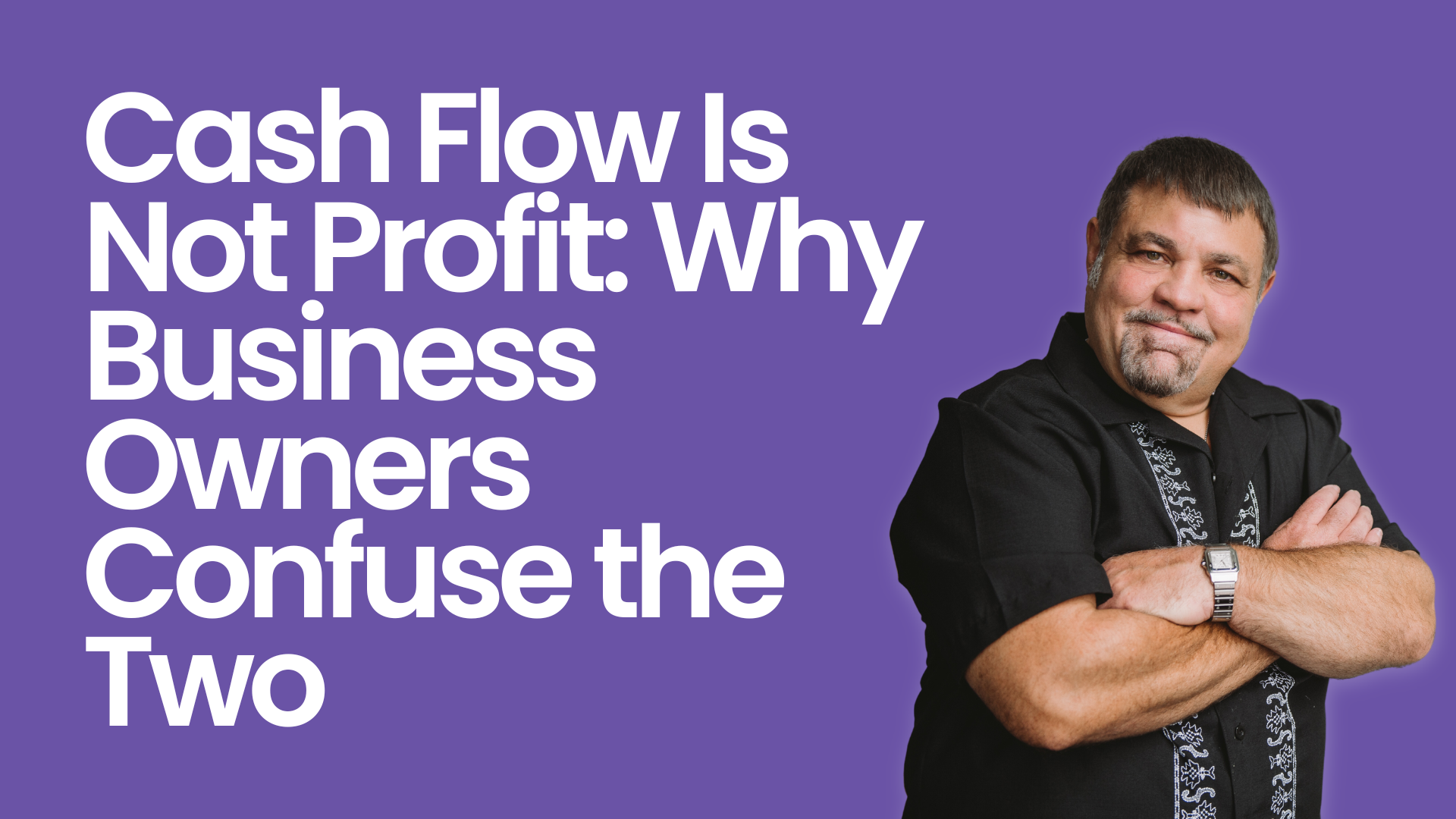 Cash Flow Is Not Profit: Why Business Owners Confuse the Two