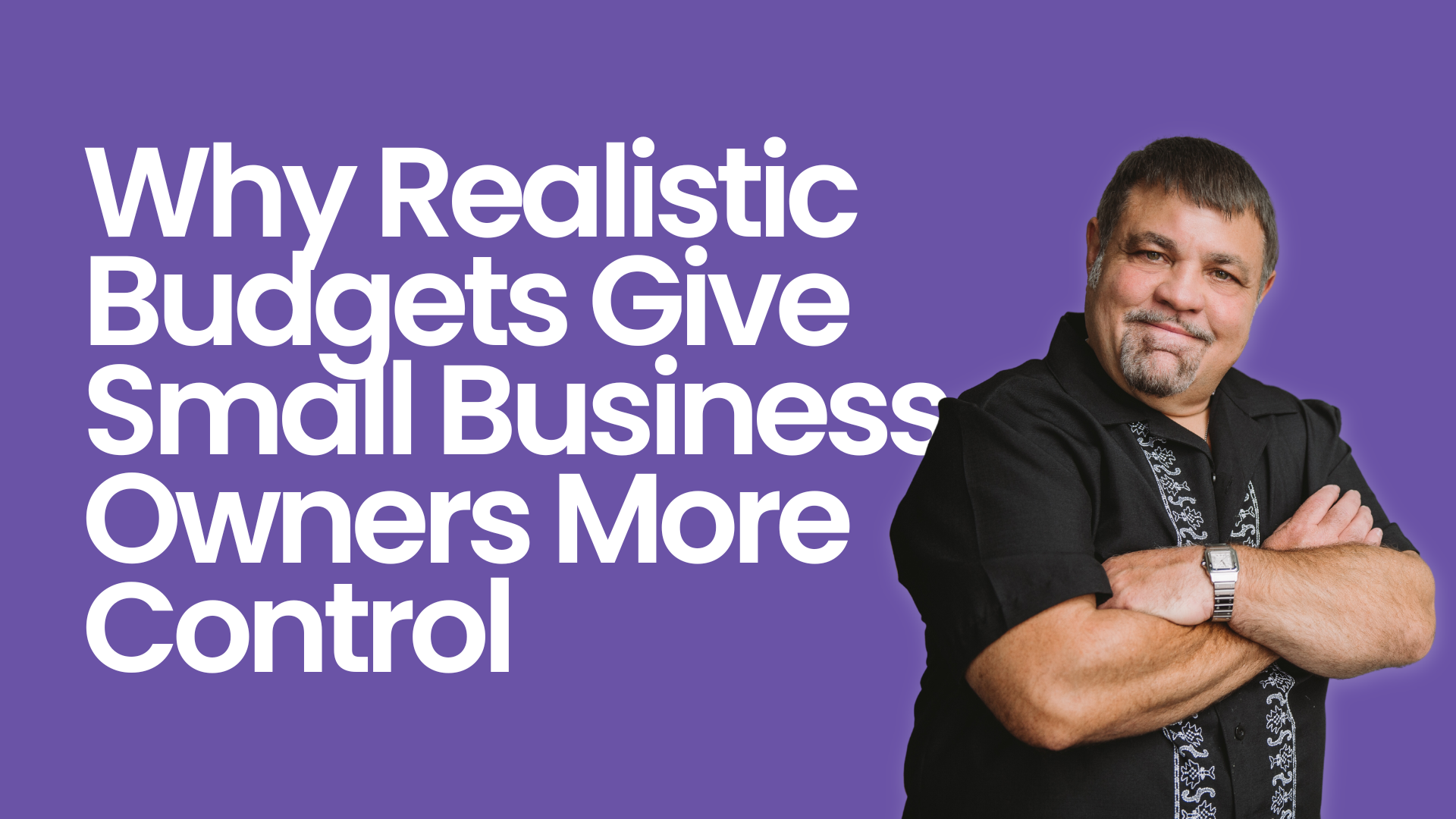 Why Realistic Budgets Give Small Business Owners More Control