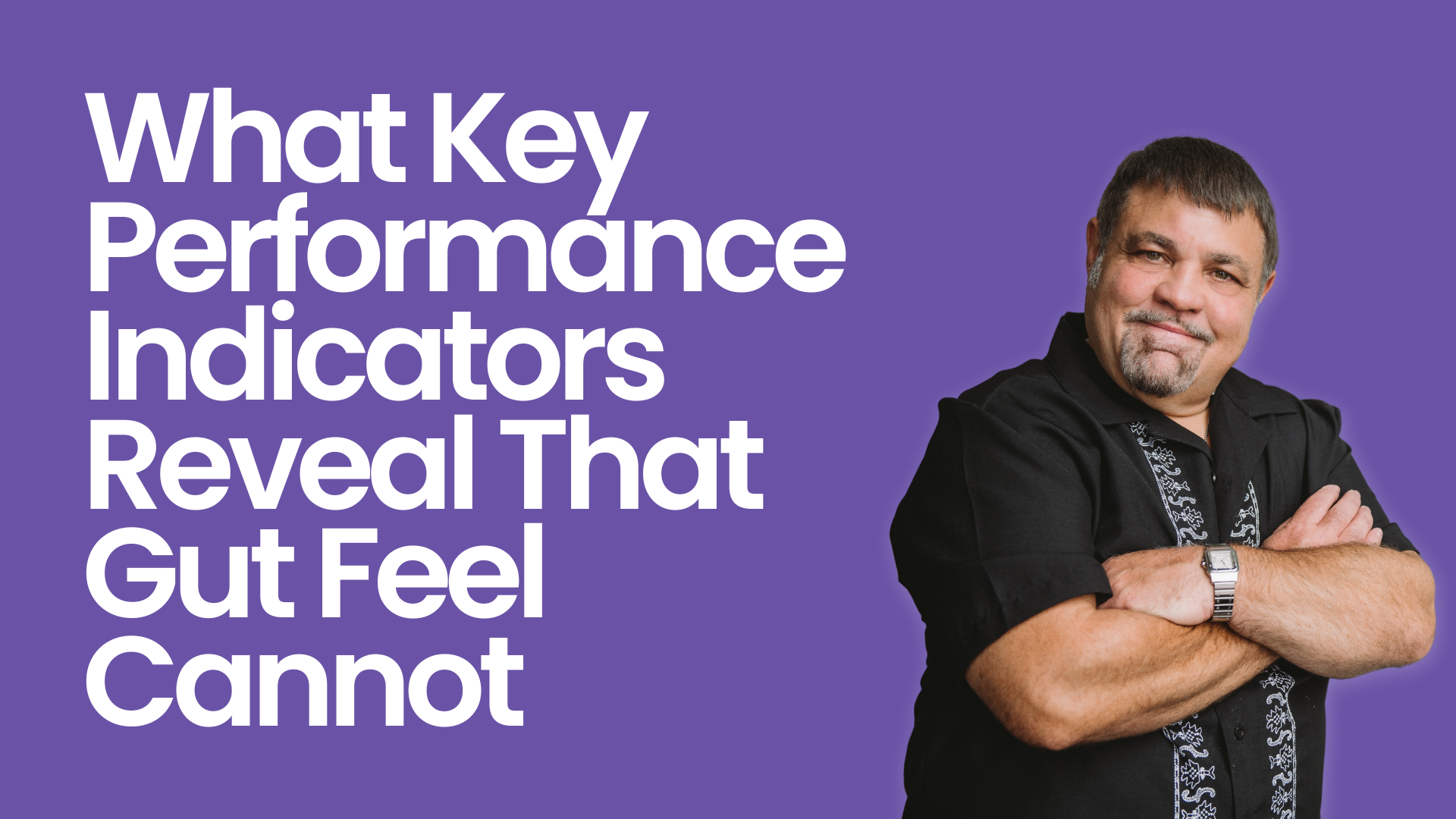What Key Performance Indicators Reveal That Gut Feel Cannot