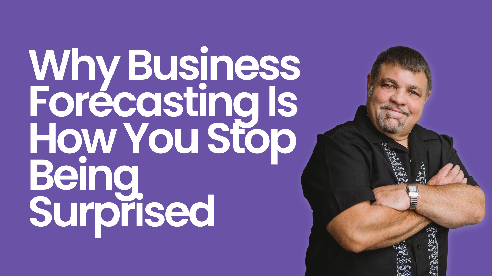 Why Business Forecasting Is How You Stop Being Surprised