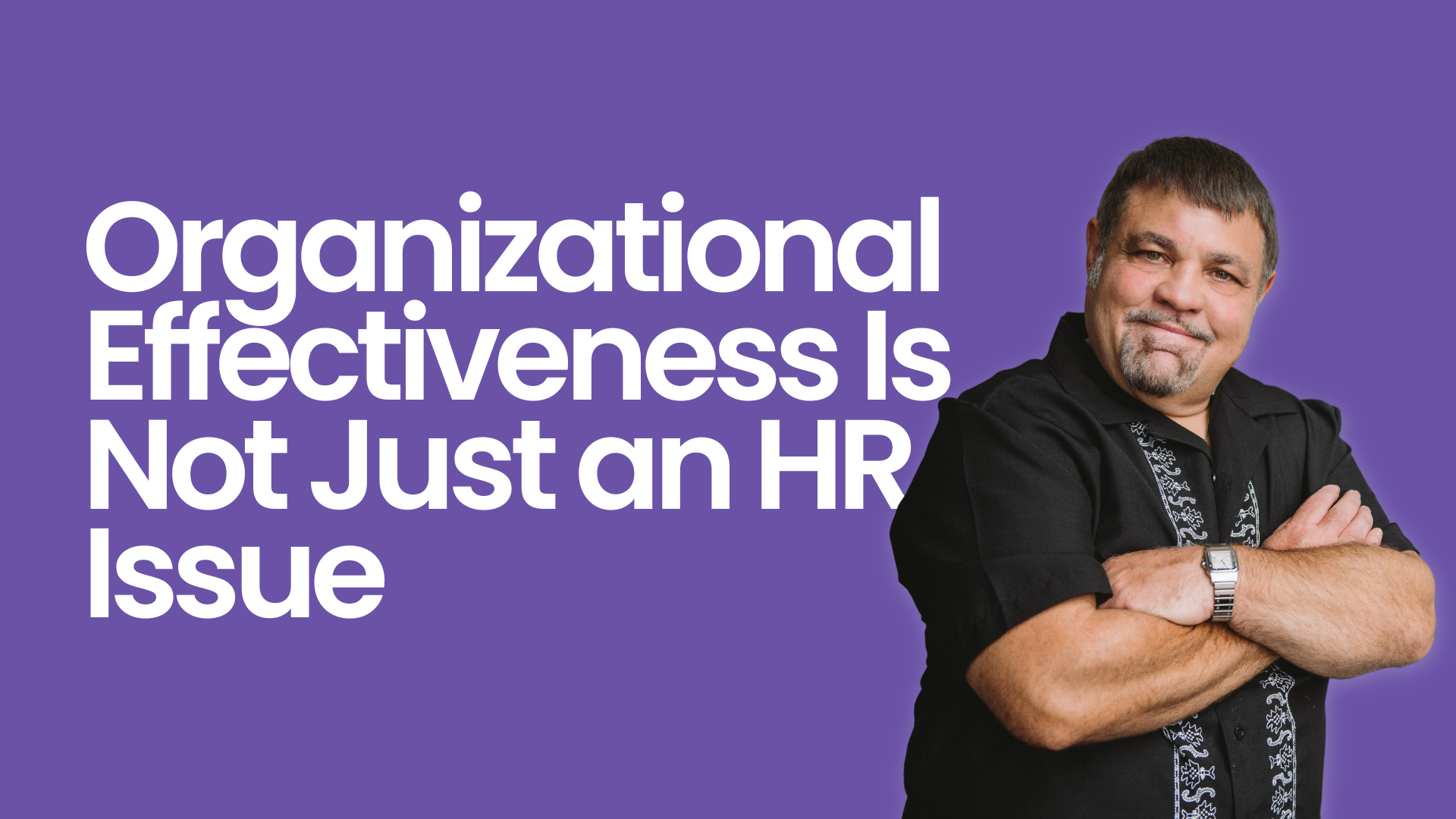 Organizational Effectiveness Is Not Just an HR Issue