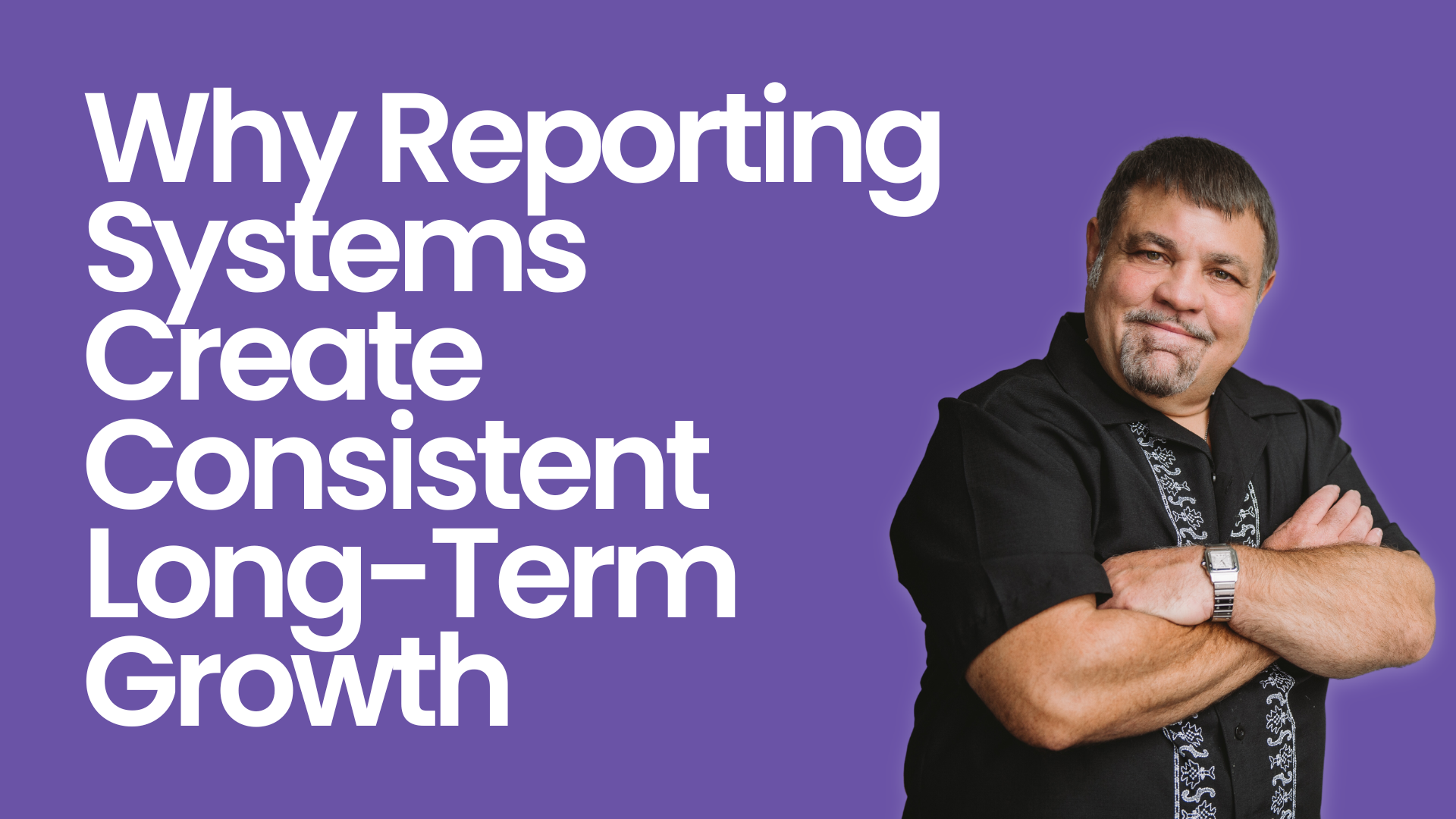 Why Reporting Systems Create Consistent Long-Term Growth