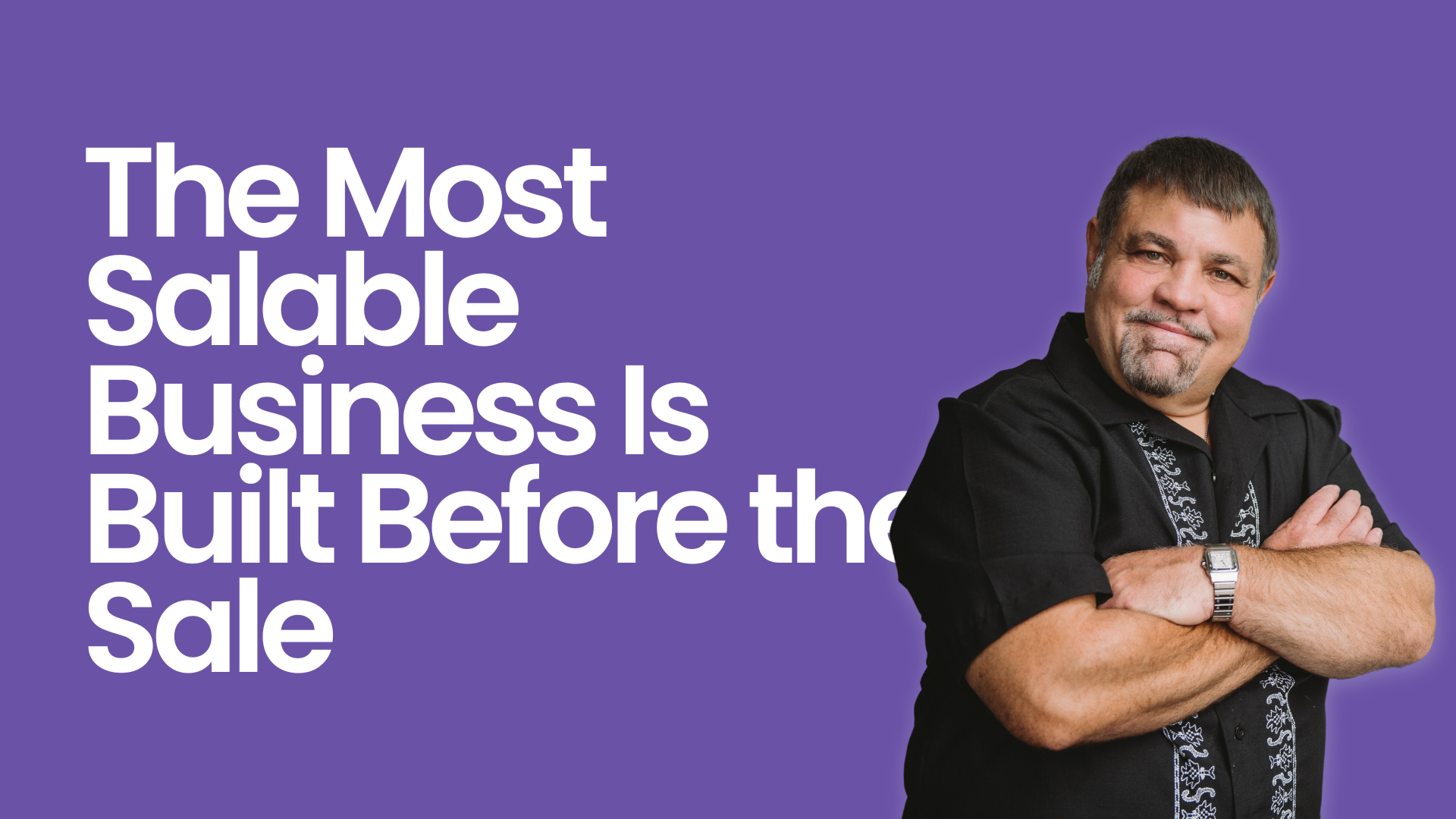 The Most Salable Business Is Built Before the Sale