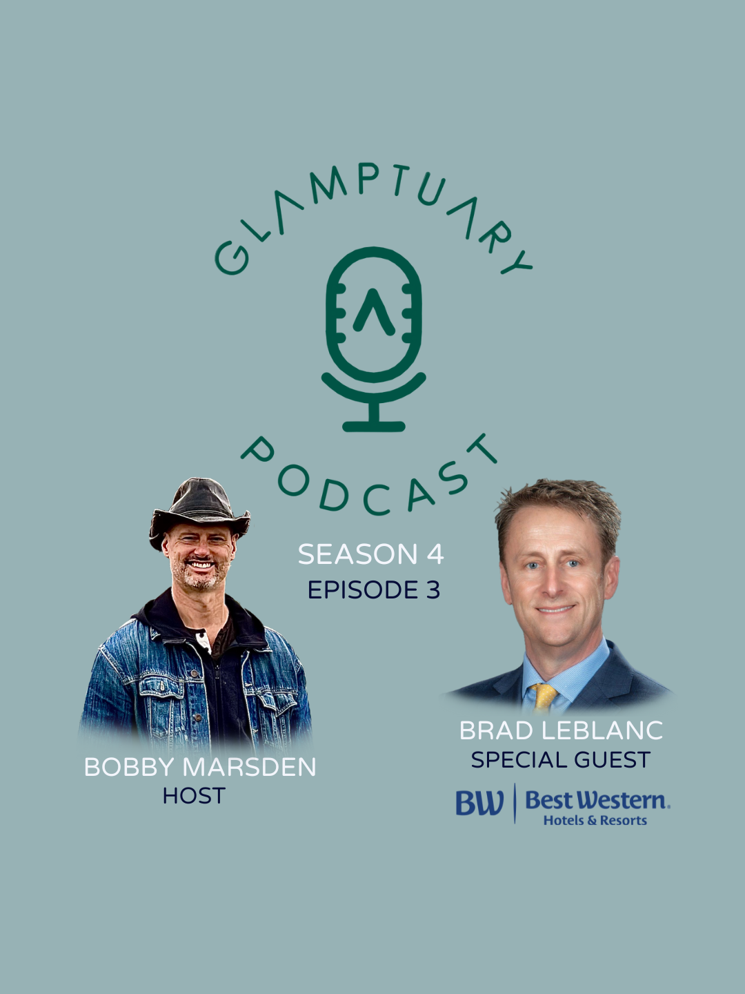 GLAMPTUARY PODCAST - SEASON 4/EPISODE 03 - WITH SPECIAL GUEST BRAD LEBLANC FROM BEST WESTERN HOTELS AND RESORTS episode artwork