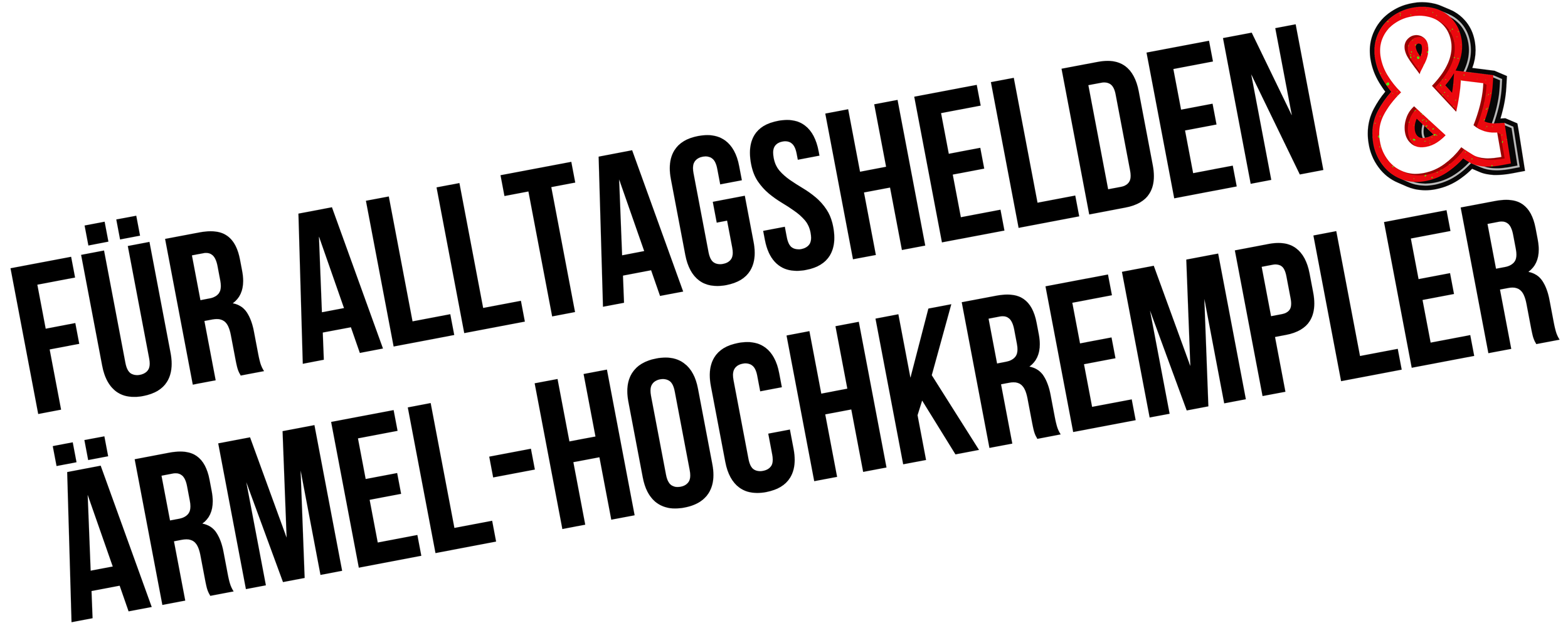 für Alltagshelden und Ärmel-Hochkrempler